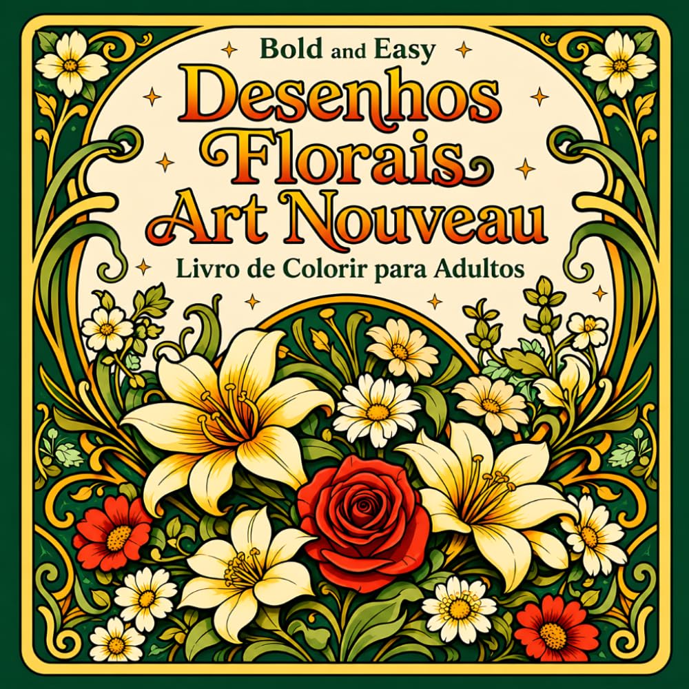 Bold and Easy Desenhos Florais Art Nouveau: Livro de Colorir para Adultos com Flores, Padrões Botânicos e Arte Decorativa (Portuguese Edition) baixar livro de graça