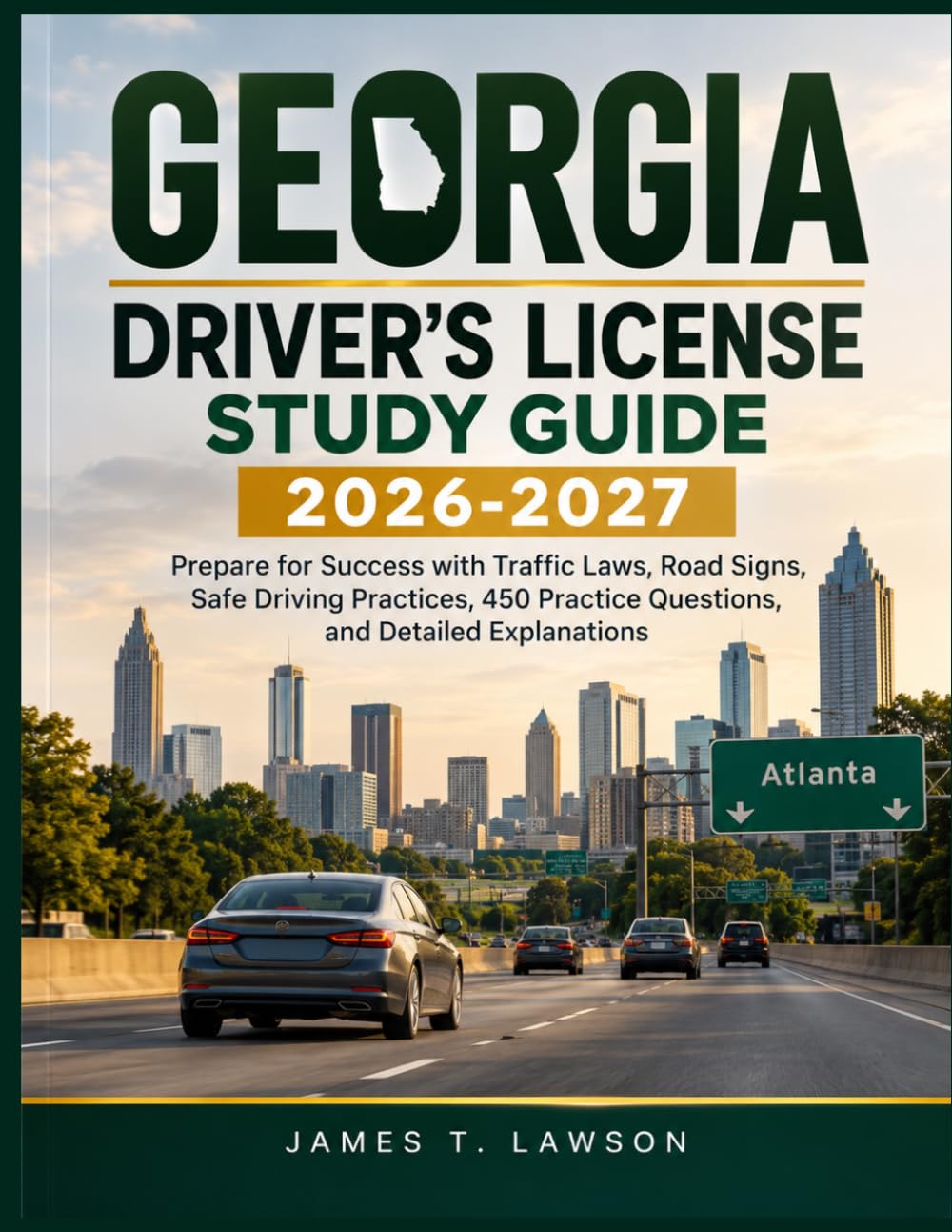 GEORGIA DRIVER'S LICENSE STUDY GUIDE 2026-2027: Prepare for Success with Traffic Laws, Road Signs, Safe Driving Practices, 450 Practice Questions, and Detailed Explanations baixar o livro de graça