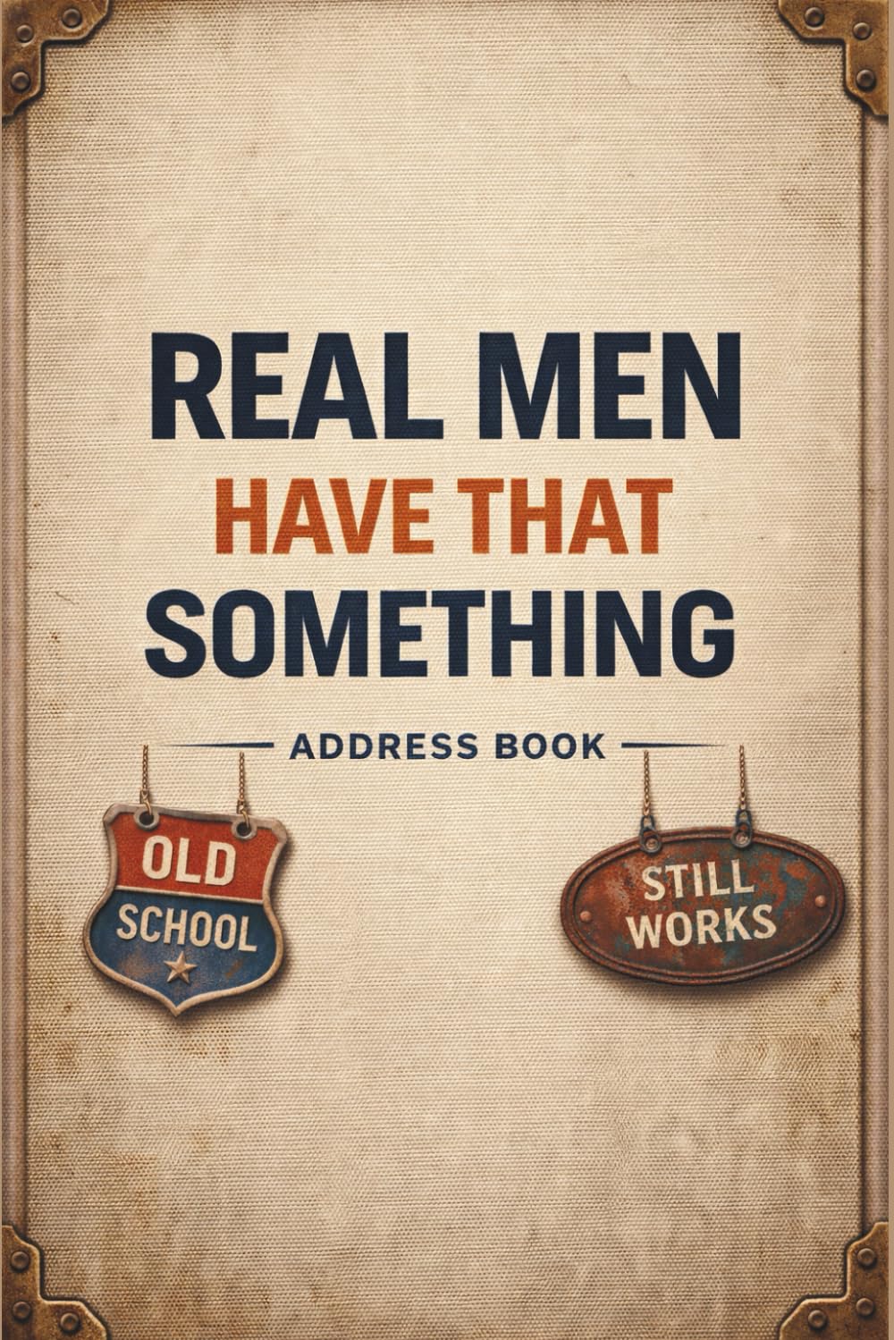 ler totalmente Real Men Have That Something – Address Book for Men. Old School Contact Organizer: Full Color Pages. Alphabetical Phone & Address Notebook.