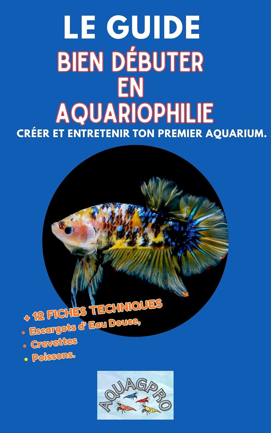 LE GIUDE Bien débuter en aquariophilie - Aquariophilie - Débutant: Le guide pas à pas (French Edition) baixar livro de graça