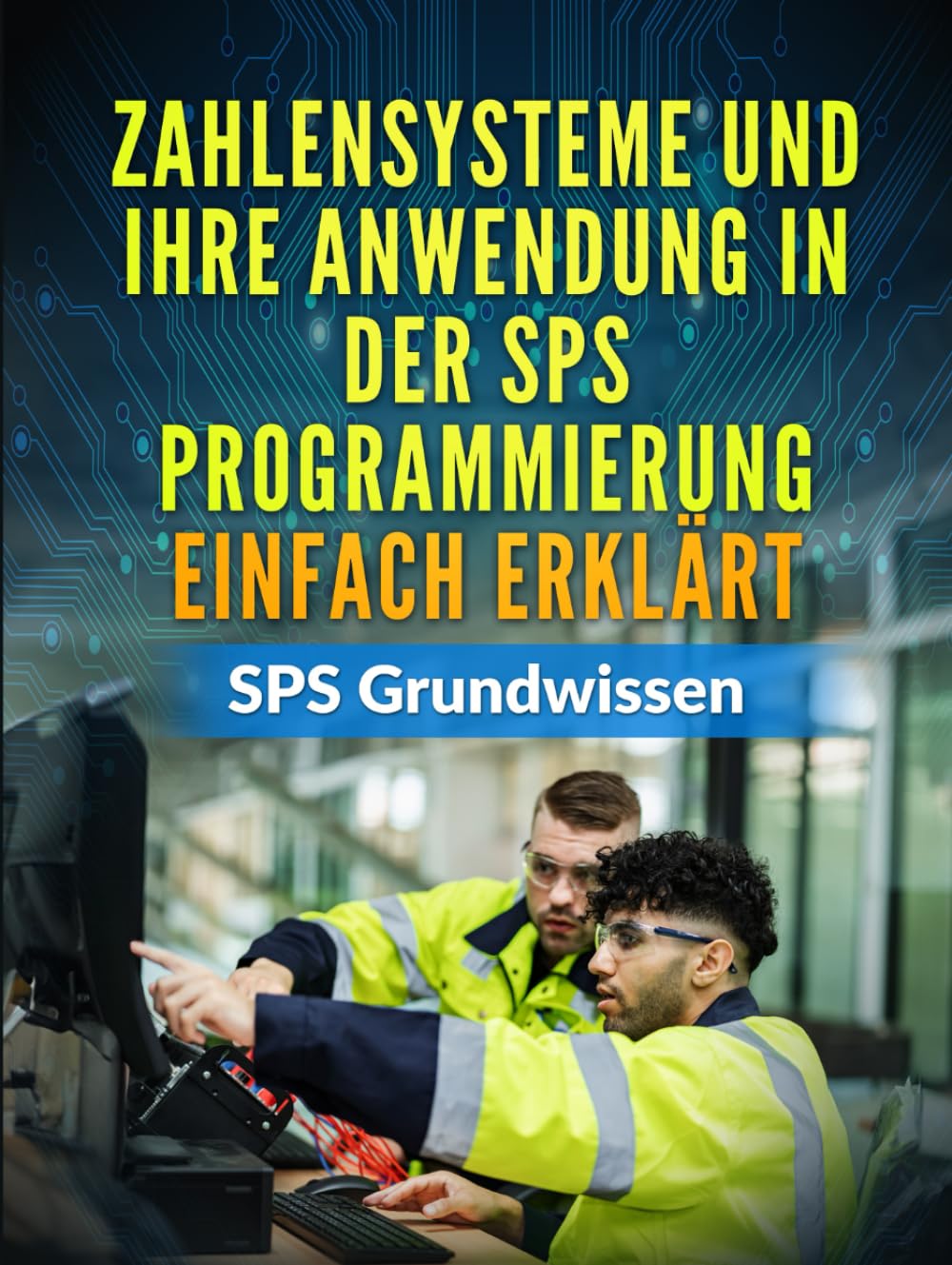 capítulo por capítulo baixar Zahlensysteme und ihre Anwendung in der SPS Programmierung EINFACH erklärt: SPS Grundwissen (German Edition)