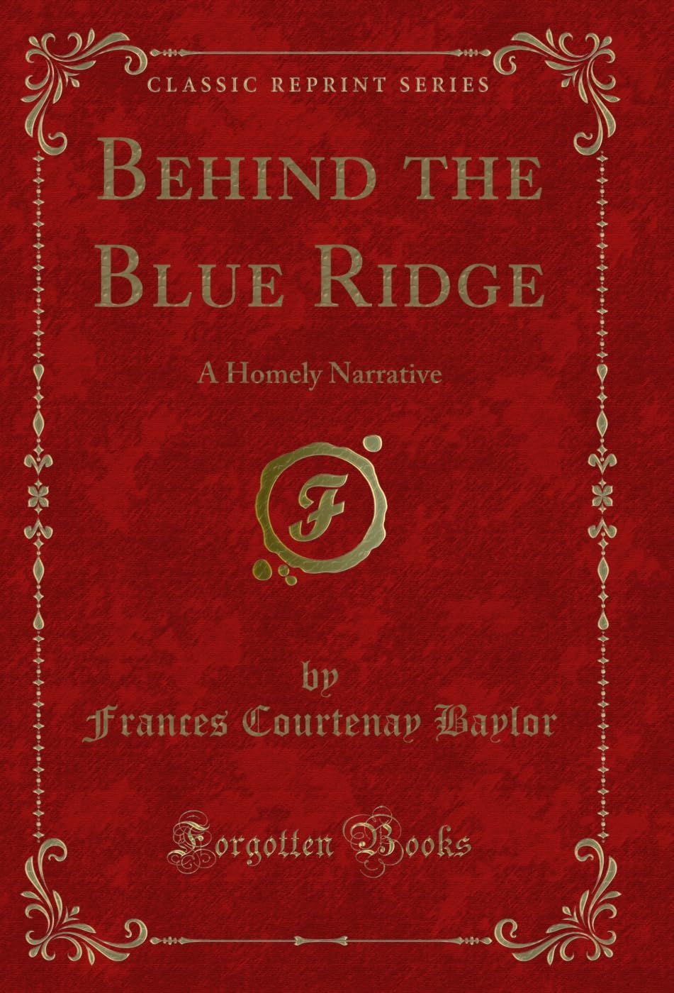 capítulo por capítulo baixar Behind the Blue Ridge: A Homely Narrative (Classic Reprint) (English Edition)