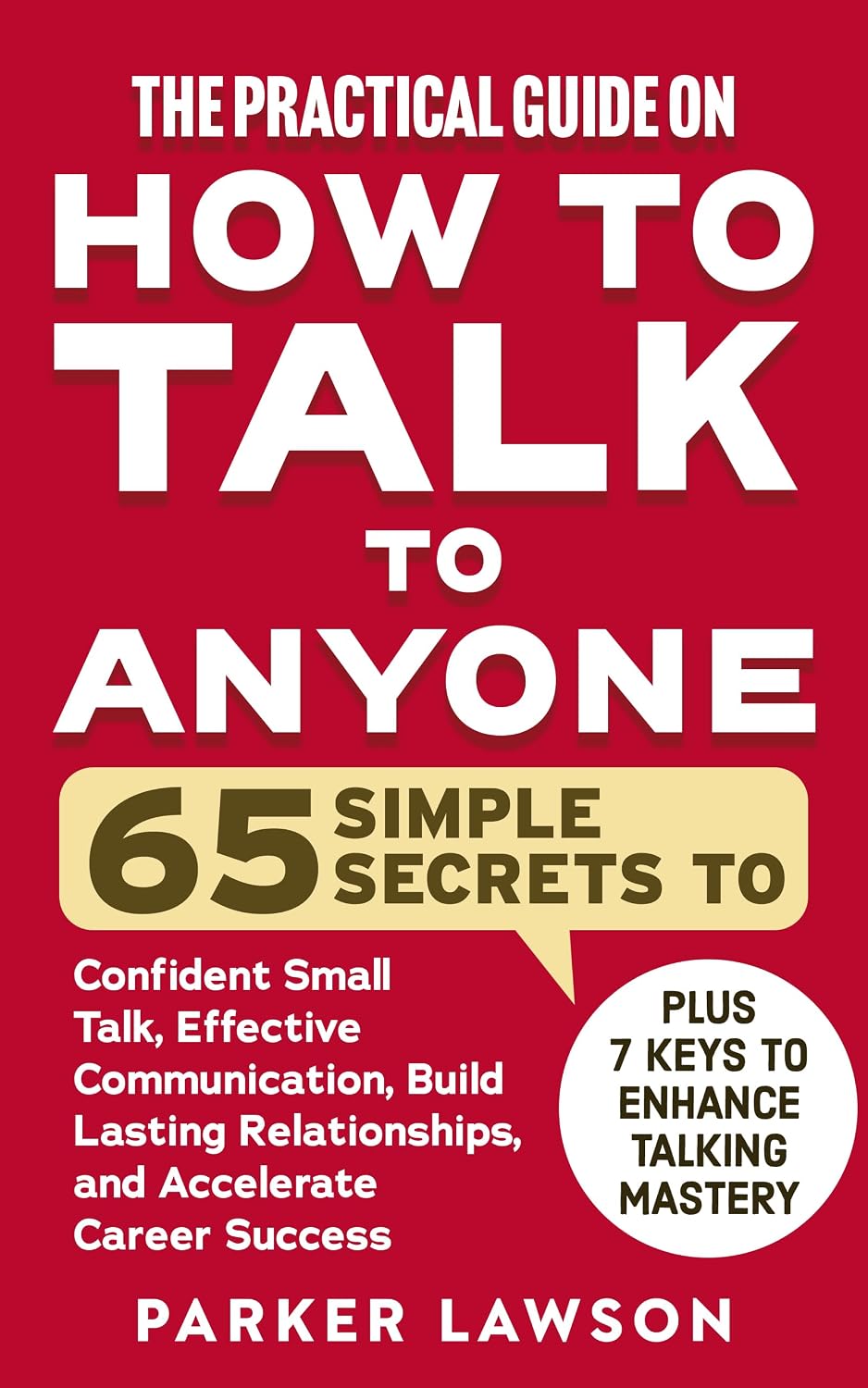ler totalmente The Practical Guide on How to Talk to Anyone: 65 Simple Secrets To Confident Small Talk, Effective Communication, Build Lasting Relationships, and Accelerate... Skills Training Book 1) (English Edition)