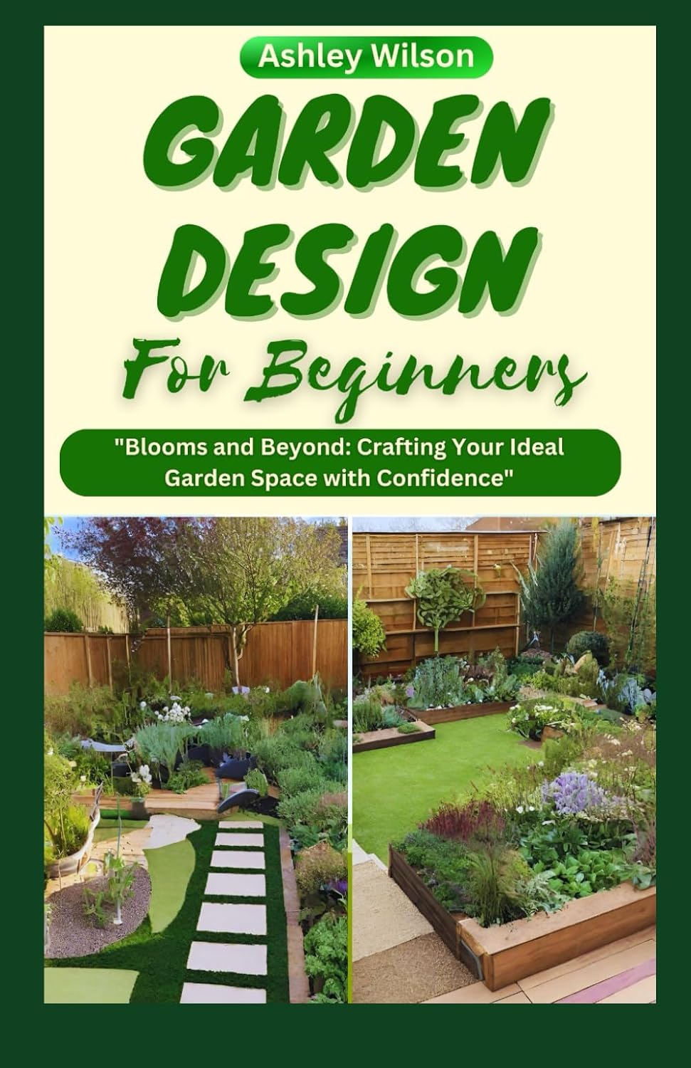 ler totalmente GARDEN DESIGN FOR BEGINNERS: The Step By Step Guide to Creating a Design Blueprint & Garden Style, Including Plant Selection and Benefits