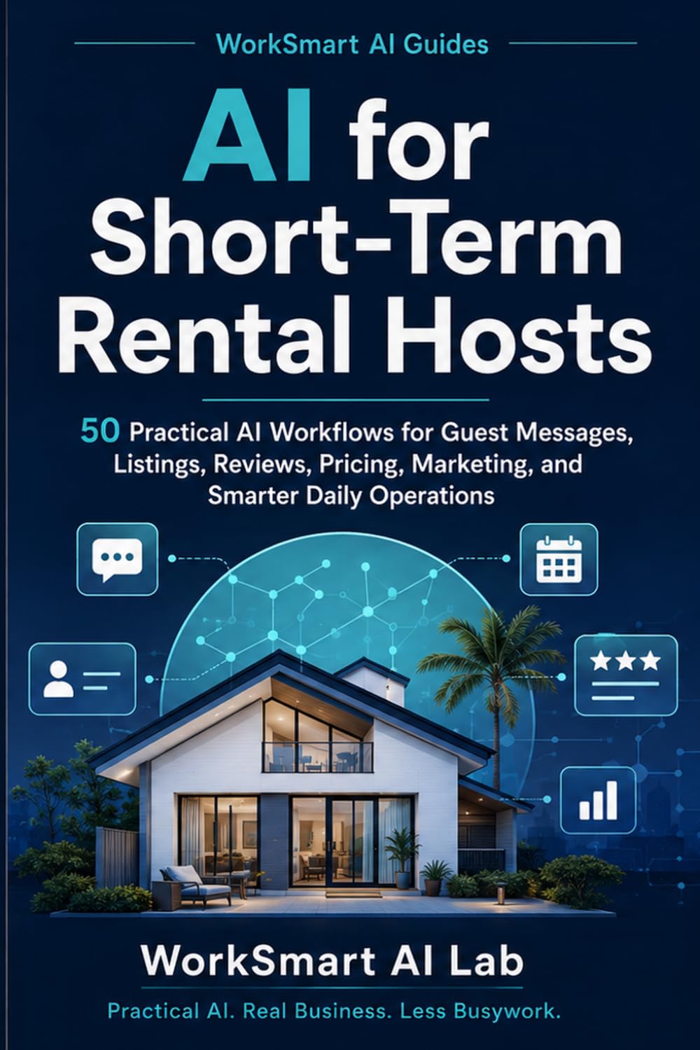 AI for Short-Term Rental Hosts: 50 Practical AI Workflows for Guest Messages, Listings, Reviews, Pricing, Marketing, and Smarter Daily Operations (WorkSmart AI Guides) baixar o livro de graça