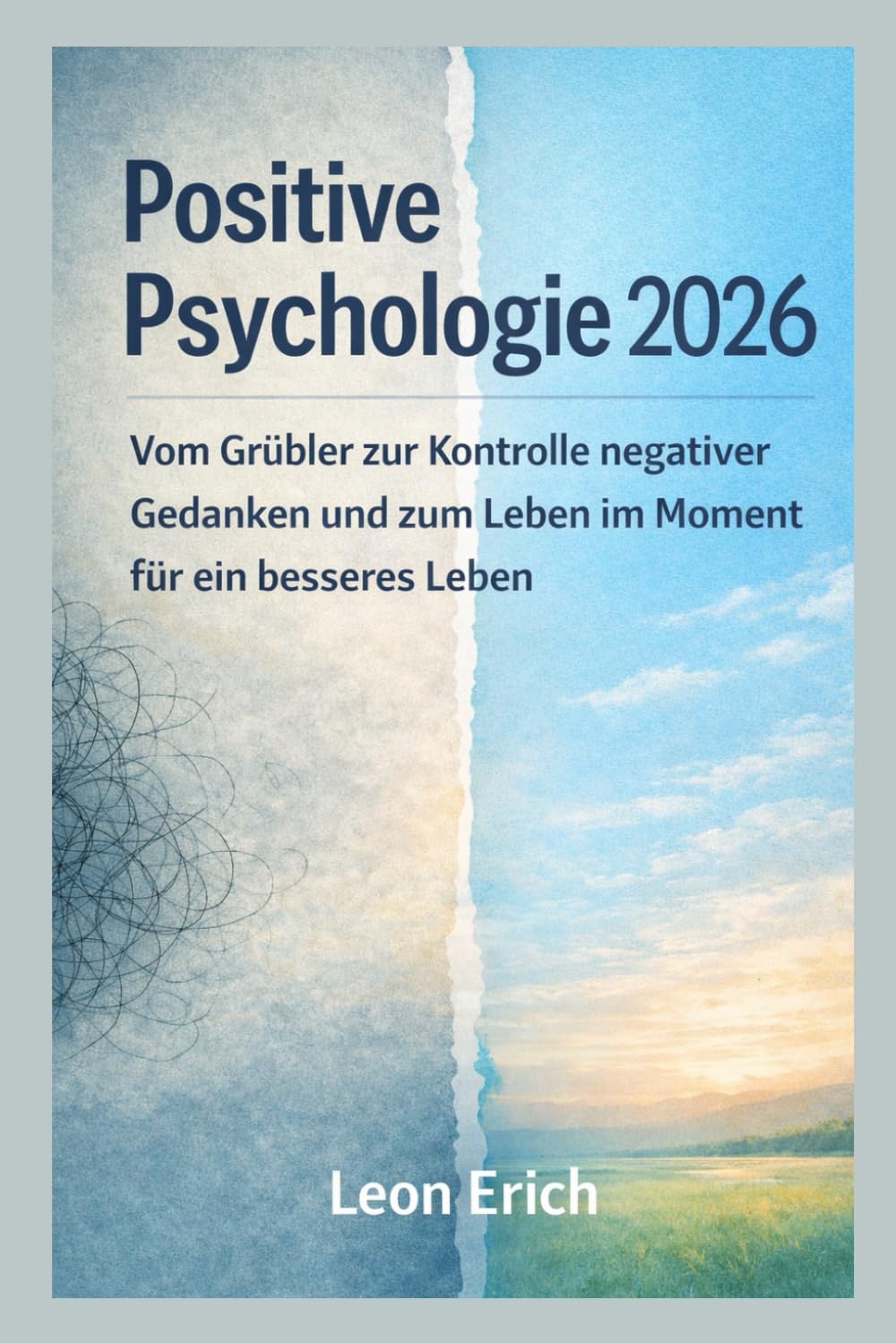 capítulo por capítulo baixar Positive Psychologie 2026: Vom Grübler zur Kontrolle negativer Gedanken und zum Leben im Moment für ein besseres Leben