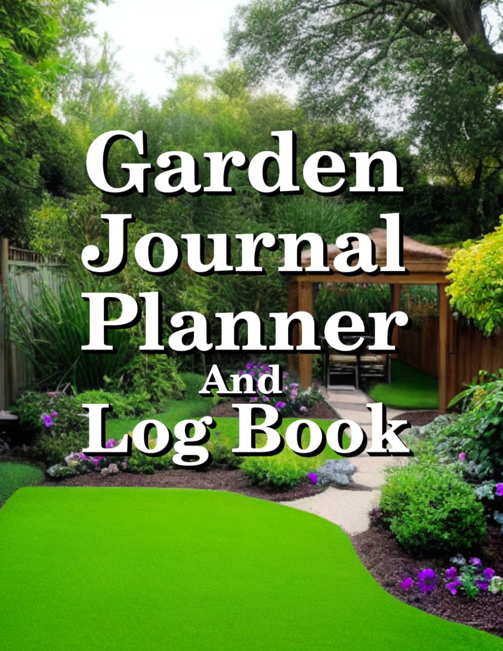 Garden Journal Planner And Log Book: Daily, Monthly Organizer, Layout Planning | Planting of Organic Seeds, Fruits, Vegetables, Herbs, Ornamental Flowers; Shrubs and Trees baixar o livro de graça
