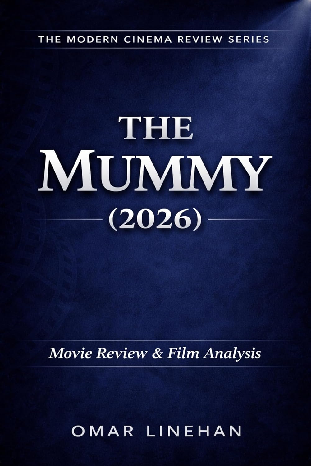 The Mummy (2026): Movie Review and Film Analysis: An In-Depth Look at Plot, Themes, and Characters (The Modern Cinema Review Series Book 12) (English Edition) baixar o livro de graça