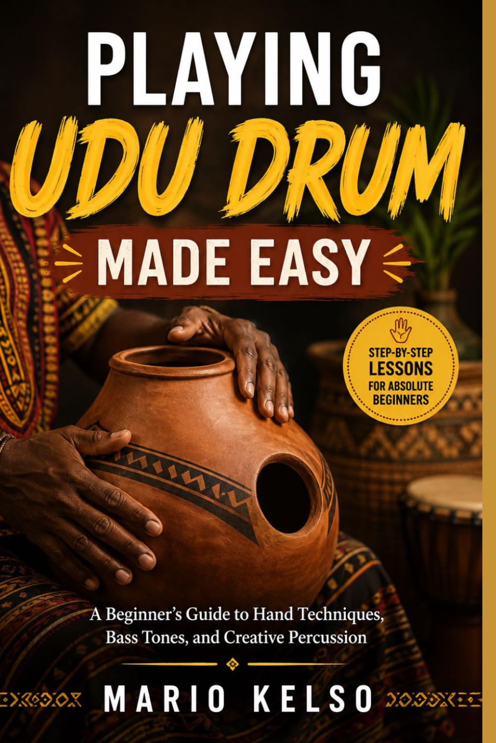 ler totalmente Playing Udu Drum Made Easy: A Beginner's Guide to Hand Techniques, Bass Tones, and Creative Percussion