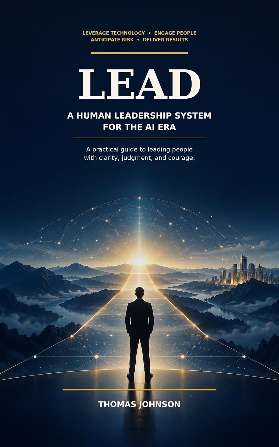 LEAD A Human Leadership System for the AI Era (LEAD: A Human Leadership System for the AI Era Book 1) (English Edition) baixar livro de graça
