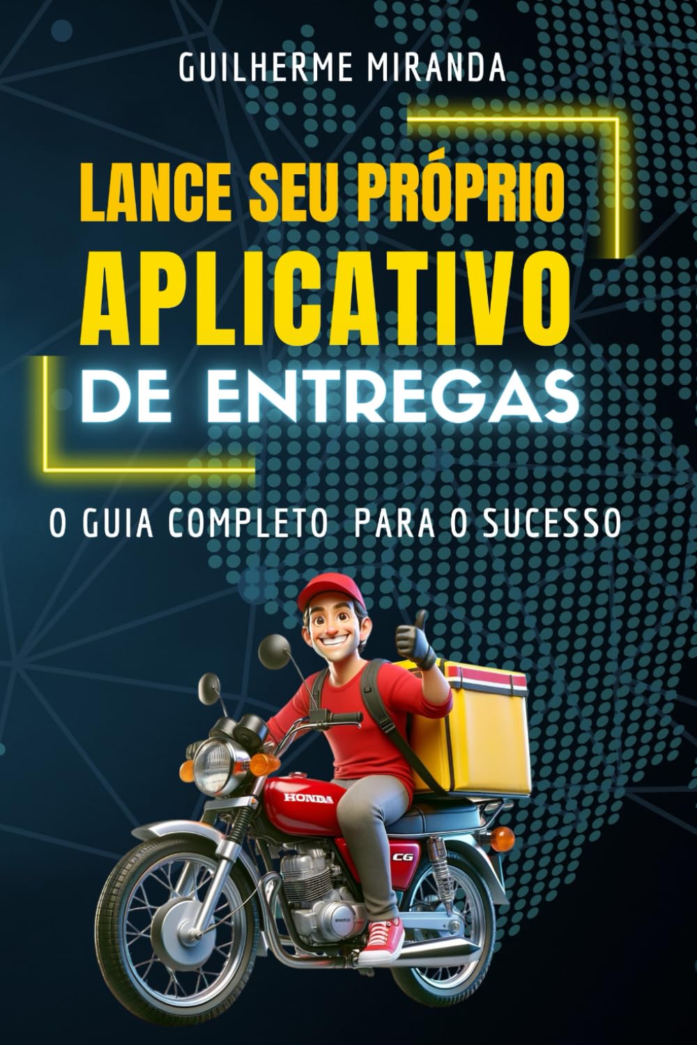 Lance seu próprio Aplicativo de Entregas: O Guia Completo para o Sucesso no mundo da Logística baixar o livro de graça
