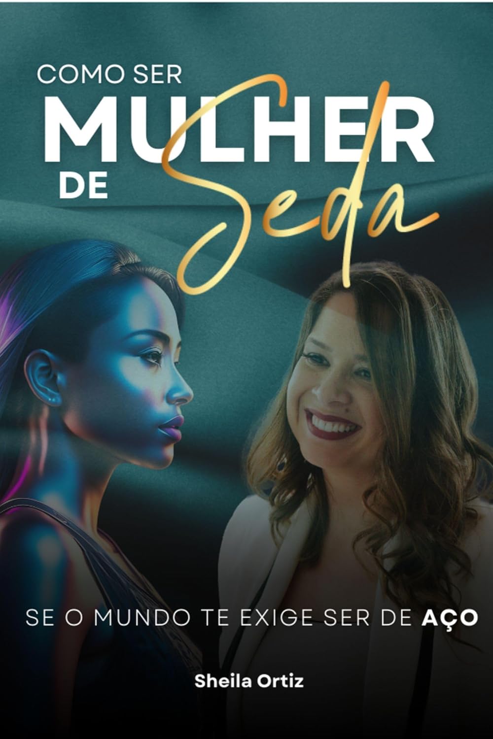 ler totalmente Como Ser Mulher de Seda: Se o mundo te exige ser de aço