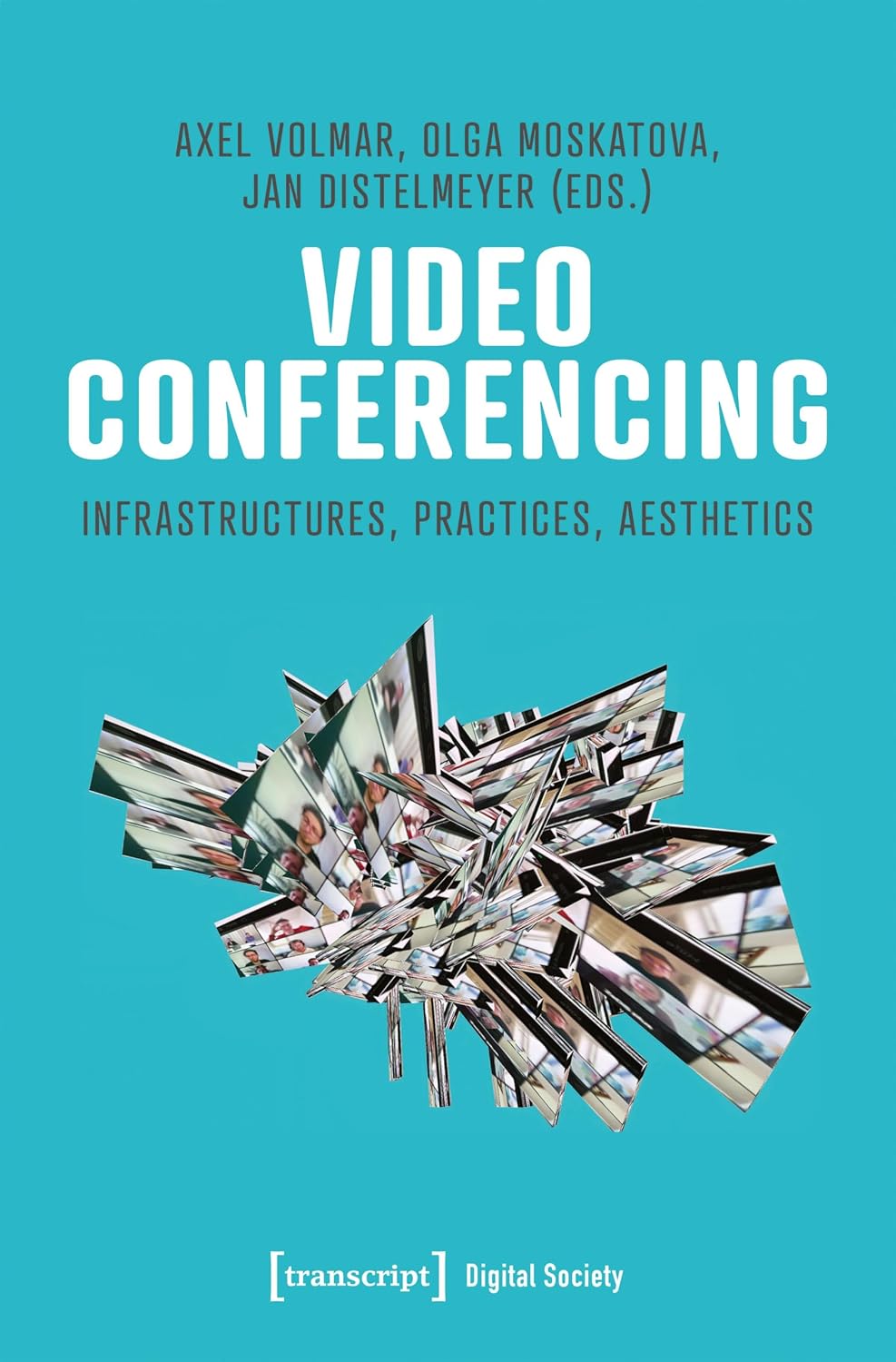 Video Conferencing: Infrastructures, Practices, Aesthetics (Digitale Gesellschaft Book 53) (English Edition) baixar o livro de graça