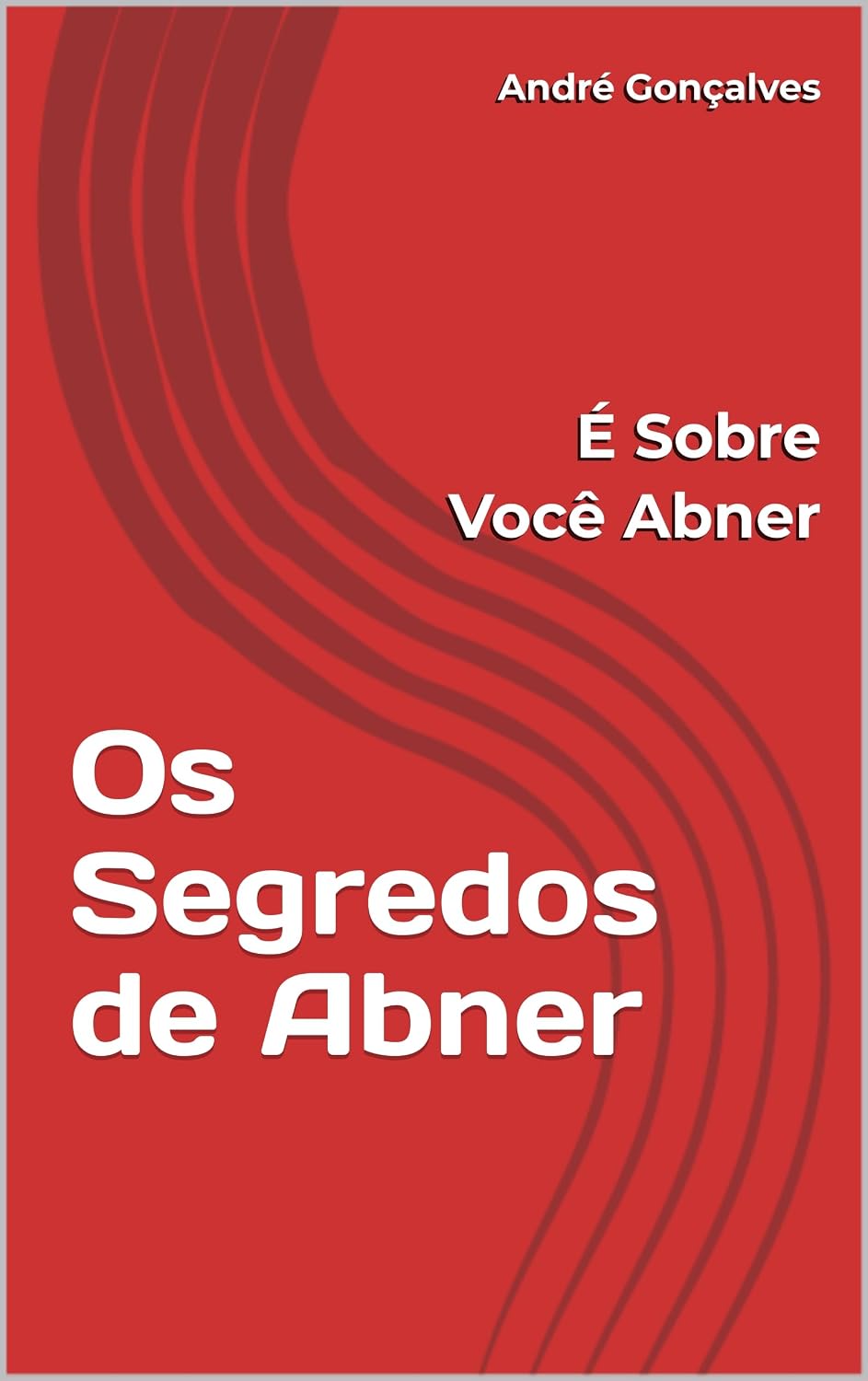 Os Segredos de Abner: É Sobre Você Abner baixar livro de graça