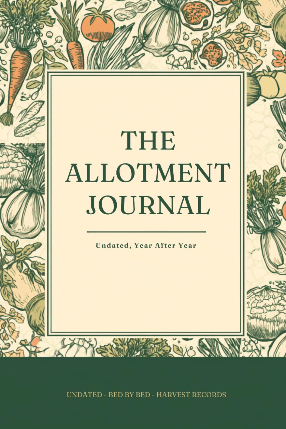 The Allotment Journal: An Undated Grow-Your-Own Record for Every Bed and Every Crop: Sowing, Planting, Harvests, Pests and the Notes You Need Next Season baixar livro de graça