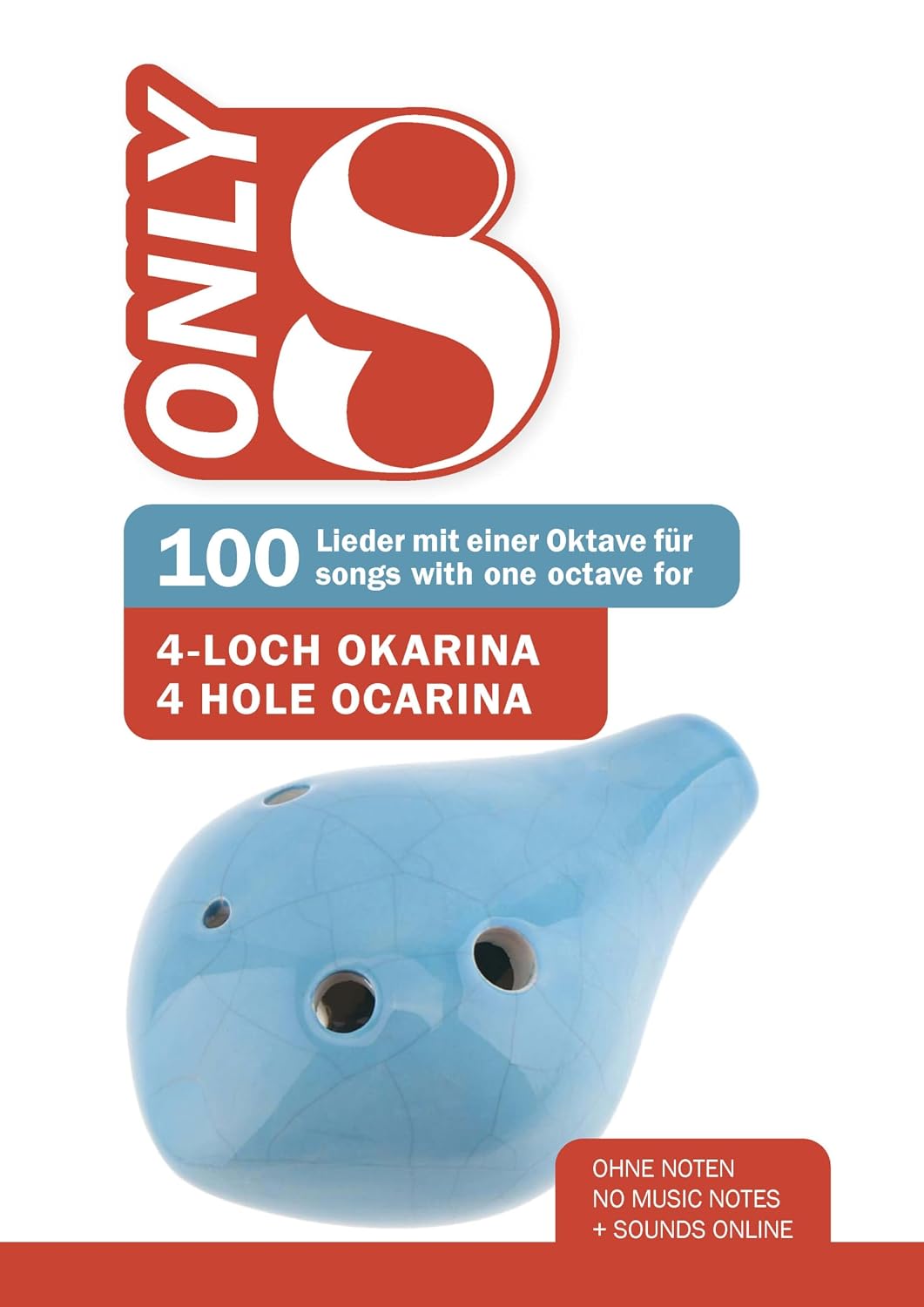 Only 8 - 100 Lieder mit einer Oktave für 4-Loch Okarina / 100 songs with one octave for 4 hole Ocarina: Ohne Noten - no music notes + Sounds online (Okarina Songbooks) (German Edition) baixar o livro de graça