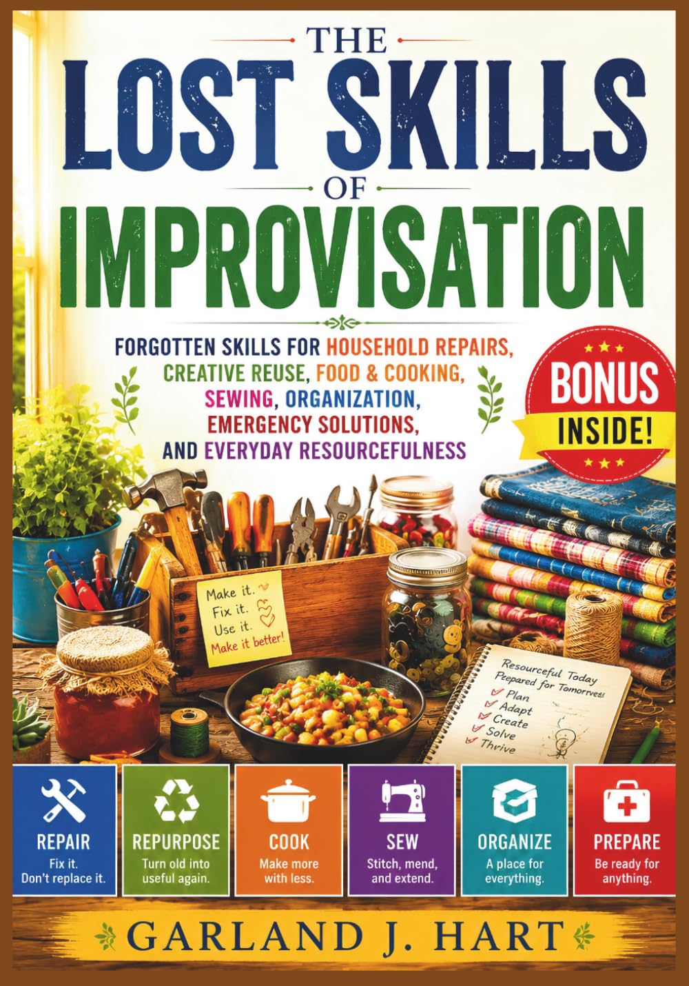 capítulo por capítulo baixar The Lost Skills of Improvisation: Forgotten Skills for Household Repairs, Creative Reuse, Food & Cooking, Sewing, Organization, Emergency Solutions, and Everyday Resourcefulness.