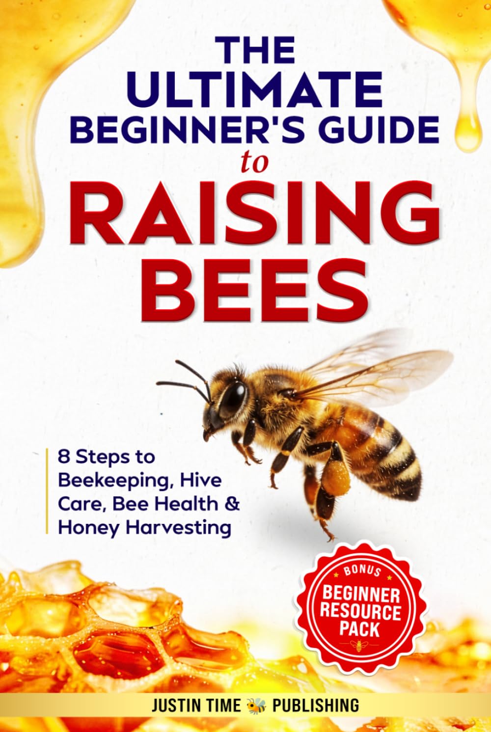 The Ultimate Beginner's Guide to Raising Bees: 8 Steps to Simple Beekeeping, Hive Management, Bee Health, and Harvesting Your Own Honey at Home (Ultimate Beginner's Guide to Raising Livestock Series) baixar o livro de graça