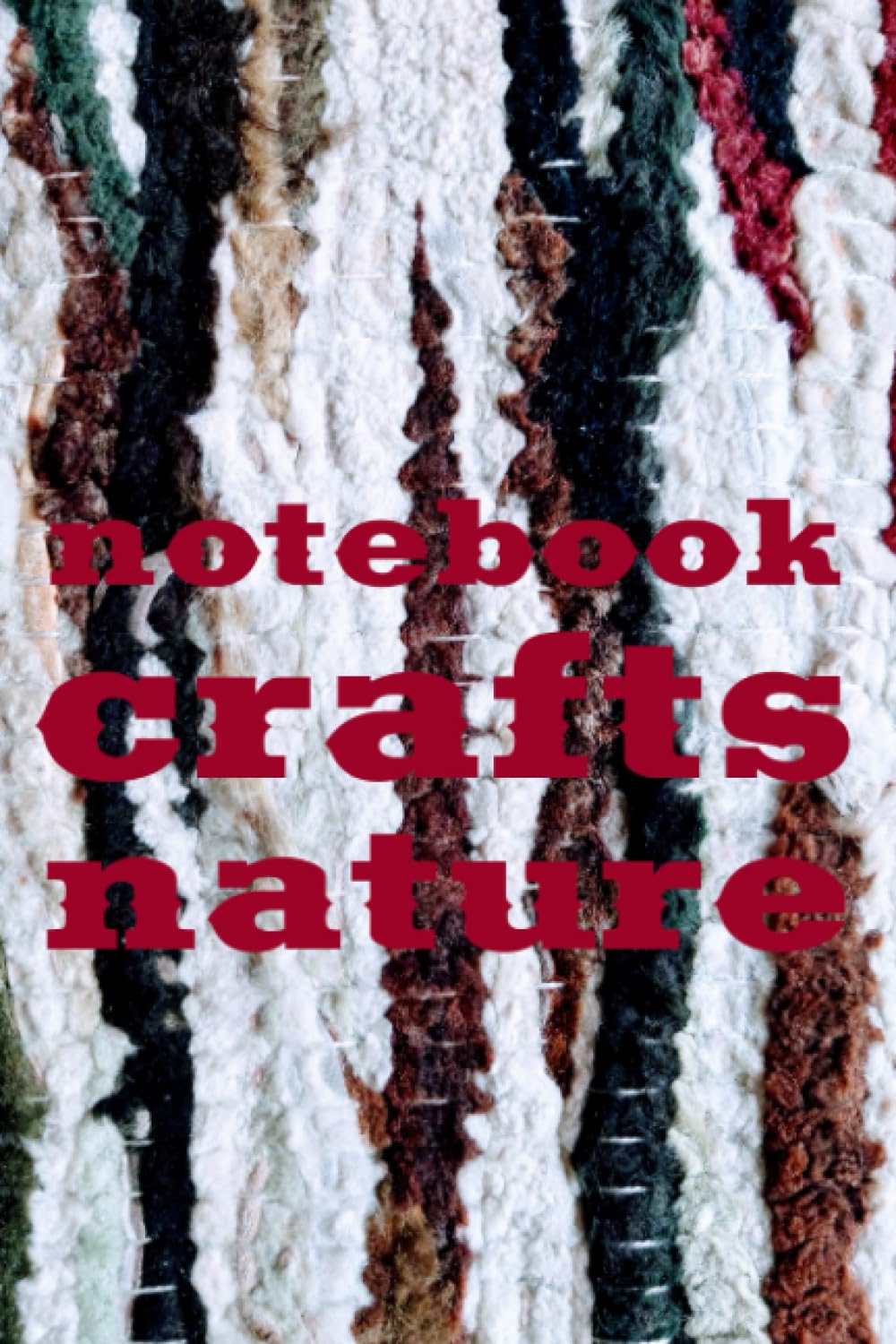 CRAFTS NATURE NOTEBOOK: TO CAPTURE FLEETING MOMENTS│Decorating Home with Ornaments, Seasonal Interior Designs, Gifts, Fiber Arts, Sewing, Knitting, Crocheting or Needlepoint as a Part of Hobby Life baixar livro de graça