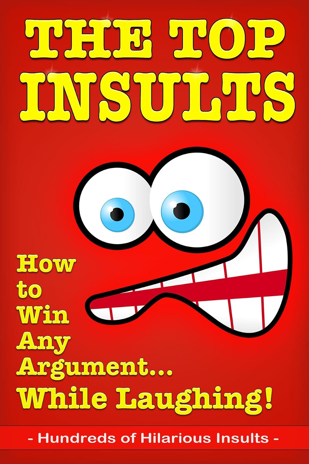 The Top Insults: How to Win Any Argument…While Laughing! (English Edition) baixar livro de graça