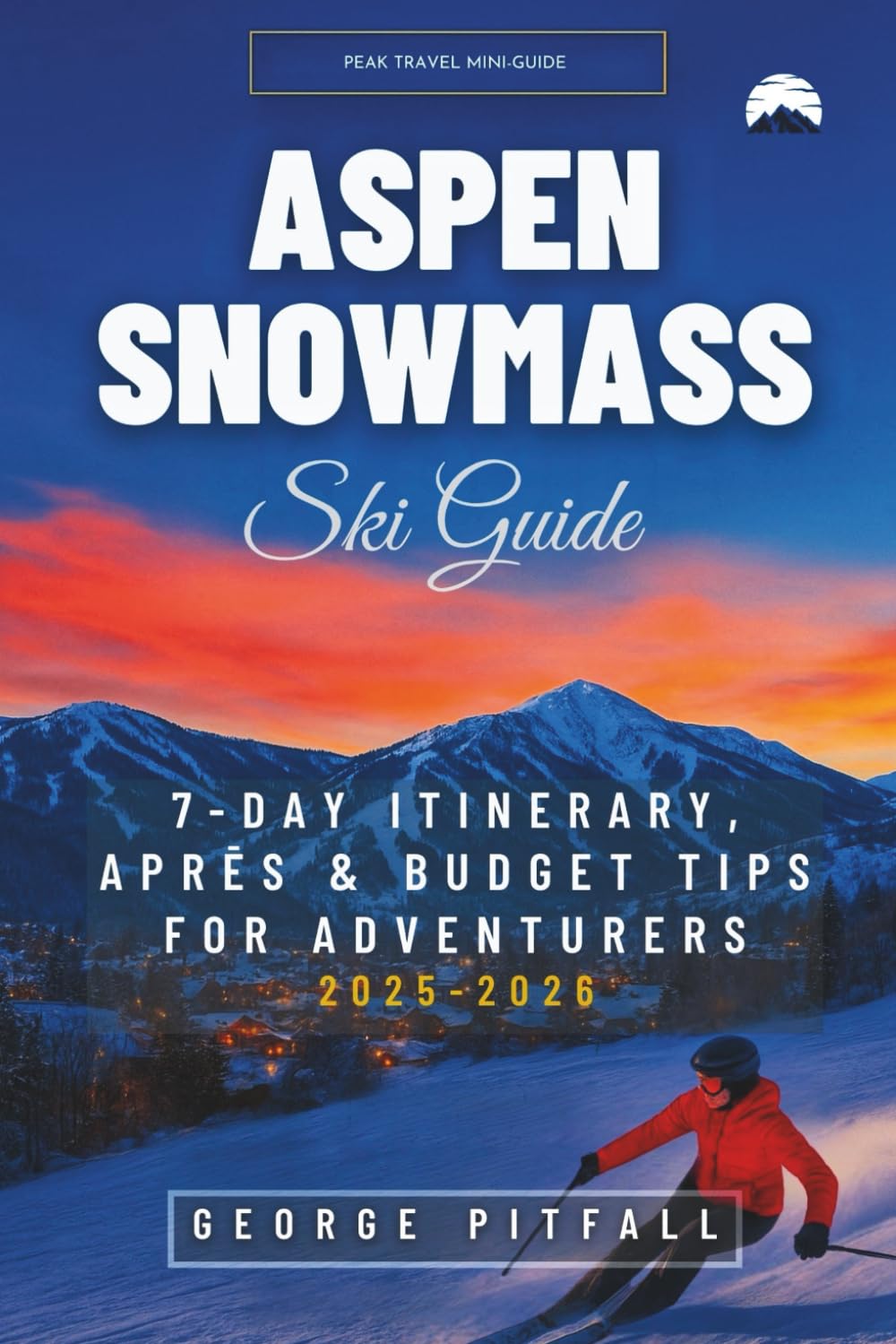 Aspen Snowmass Ski Guide: 7-Day Itinerary, Après & Budget Tips for Adventurers 2025 - 2026 baixar o livro de graça