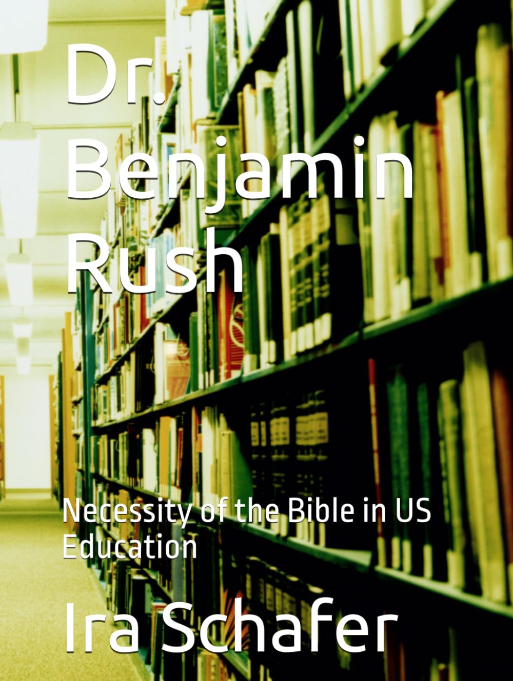 ler totalmente Dr. Benjamin Rush: Necessity of the Bible in US Education