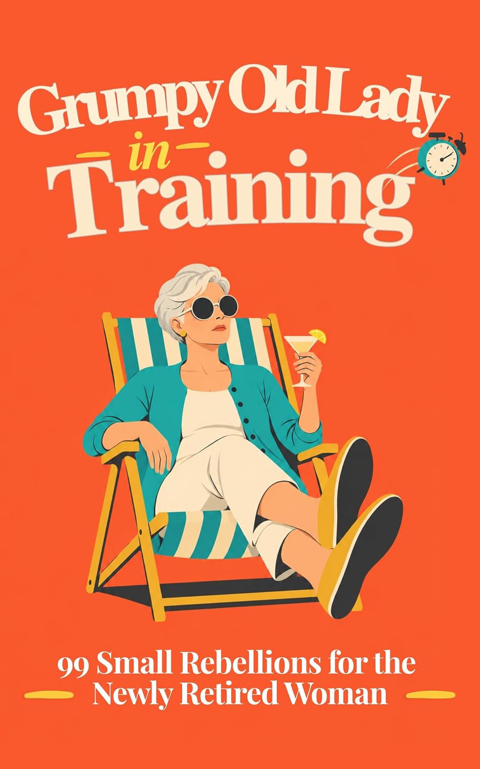 capítulo por capítulo baixar Grumpy Old Lady in Training: 99 Small Rebellions for the Newly Retired Woman (Grumpy in Training) (English Edition)