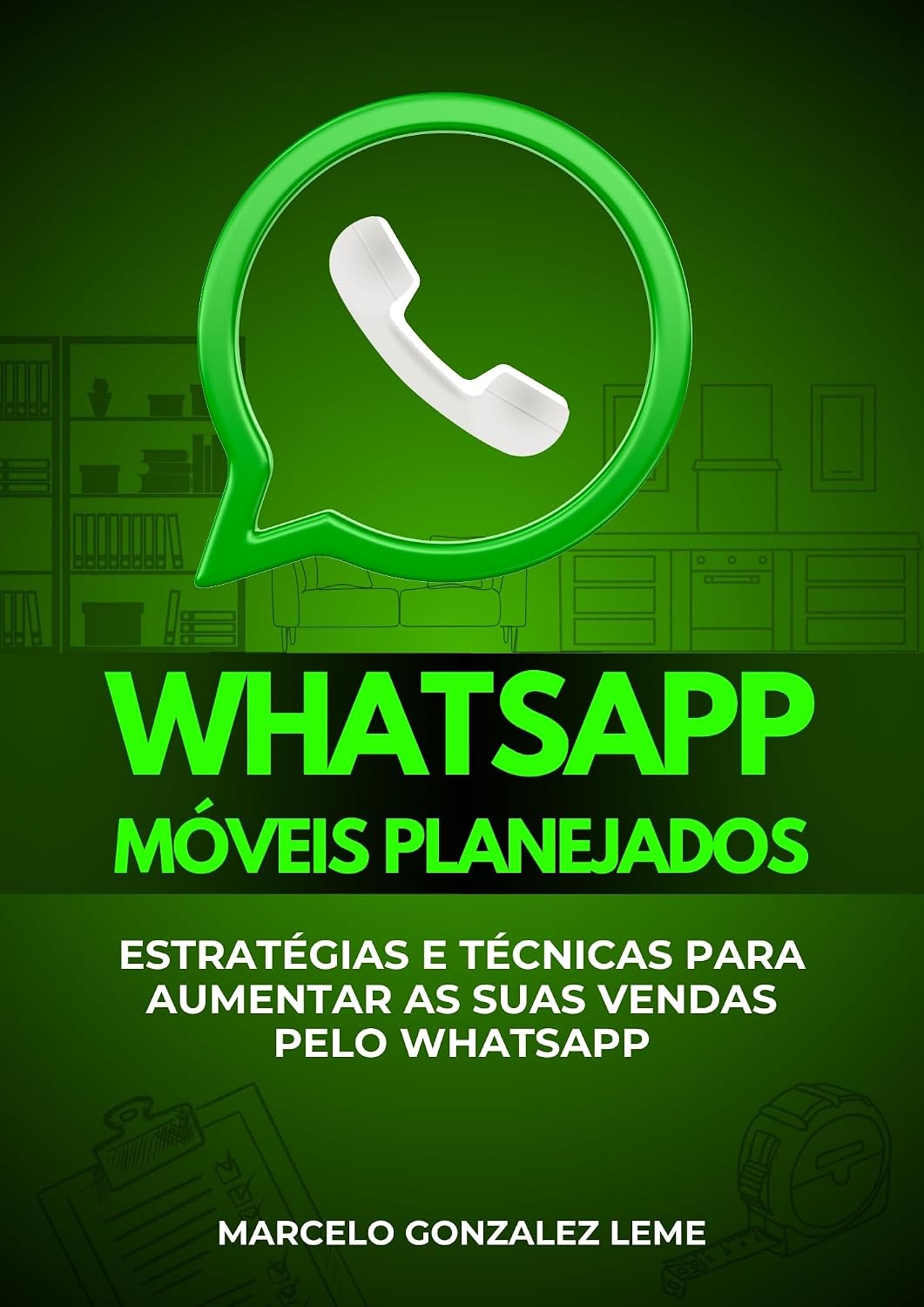 WhatsApp Móveis Planejados: Técnicas Para Aumentar as Vendas Pelo WhatsApp baixar o livro de graça