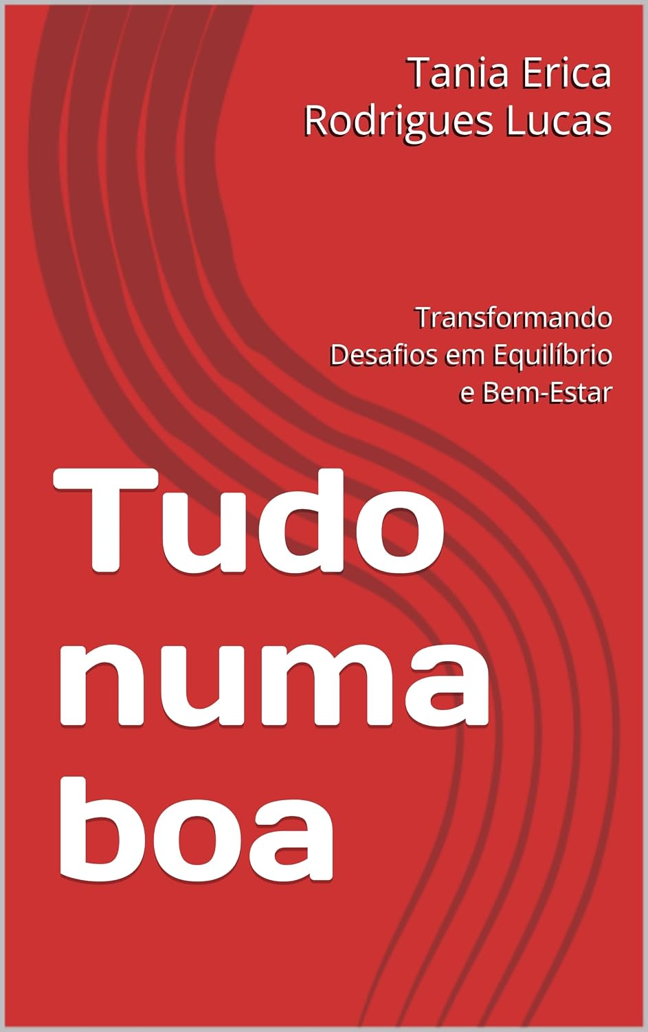 Tudo numa boa: Transformando Desafios em Equilíbrio e Bem-Estar baixar o livro de graça