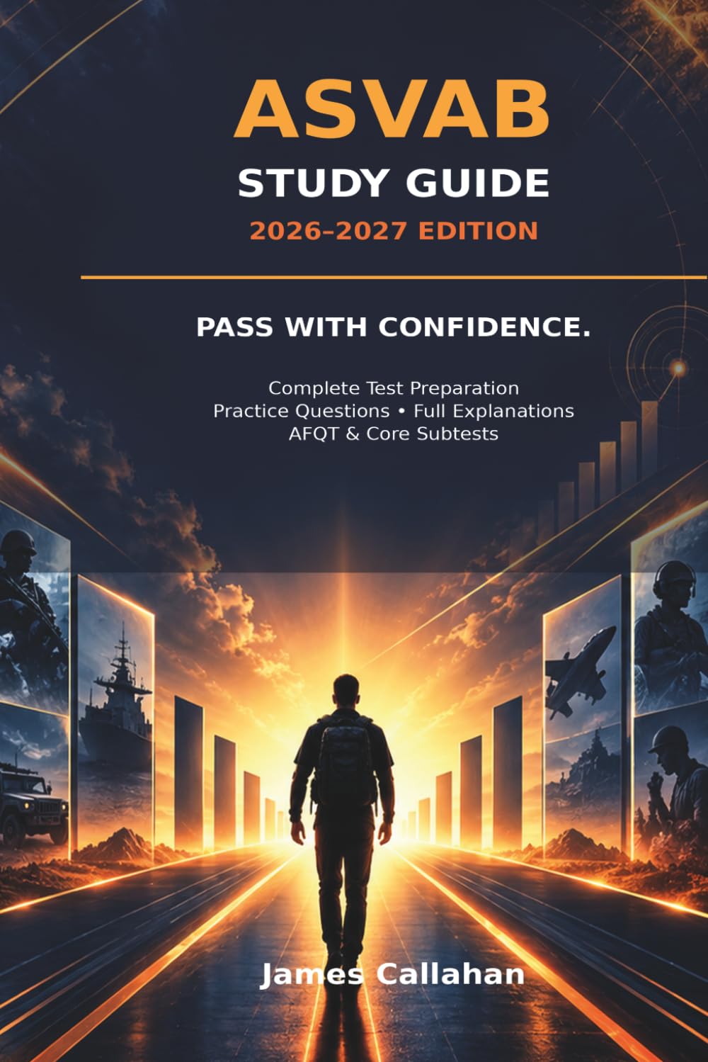 ASVAB STUDY GUIDE 2026-2027: Complete Test Prep for the AFQT and All ASVAB Subtests with Clear Lessons, Formula Reviews, Practice Questions, and Step-by-Step Explanations