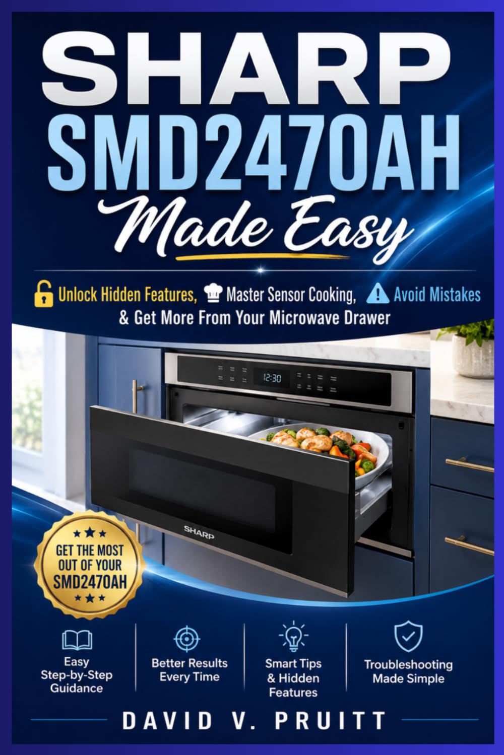 SHARP SMD2470AH Made Easy: Unlock Hidden Features, Master Sensor Cooking, Avoid Mistakes & Get More From Your Microwave Drawer baixar livro de graça