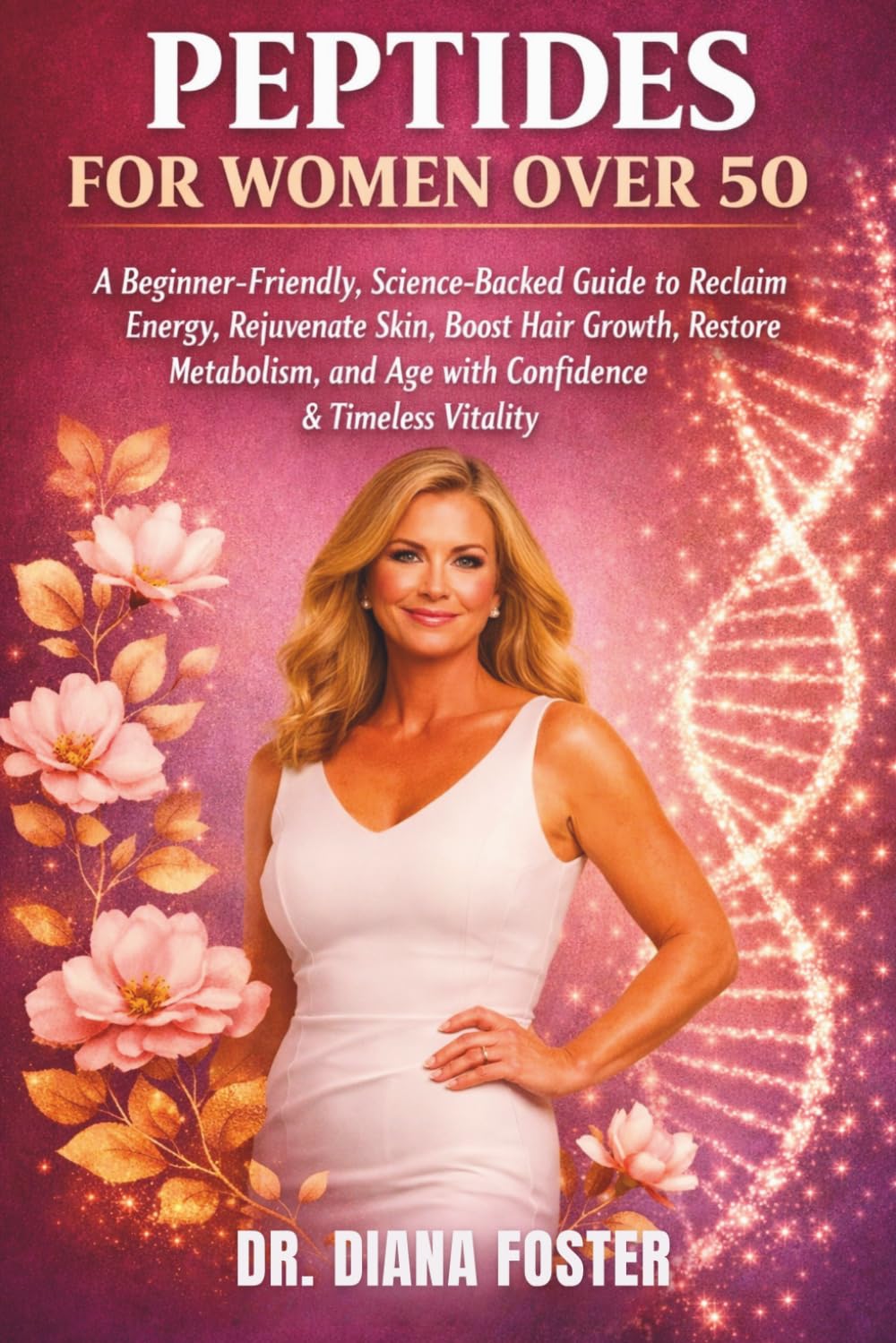 ler totalmente Peptides For Women Over 50: A Beginner-Friendly, Science-Backed Guide To Reclaim Energy, Rejuvenate Skin, Boost Hair Growth, Restore Metabolism, And Age With Confidence And Timeless Vitality