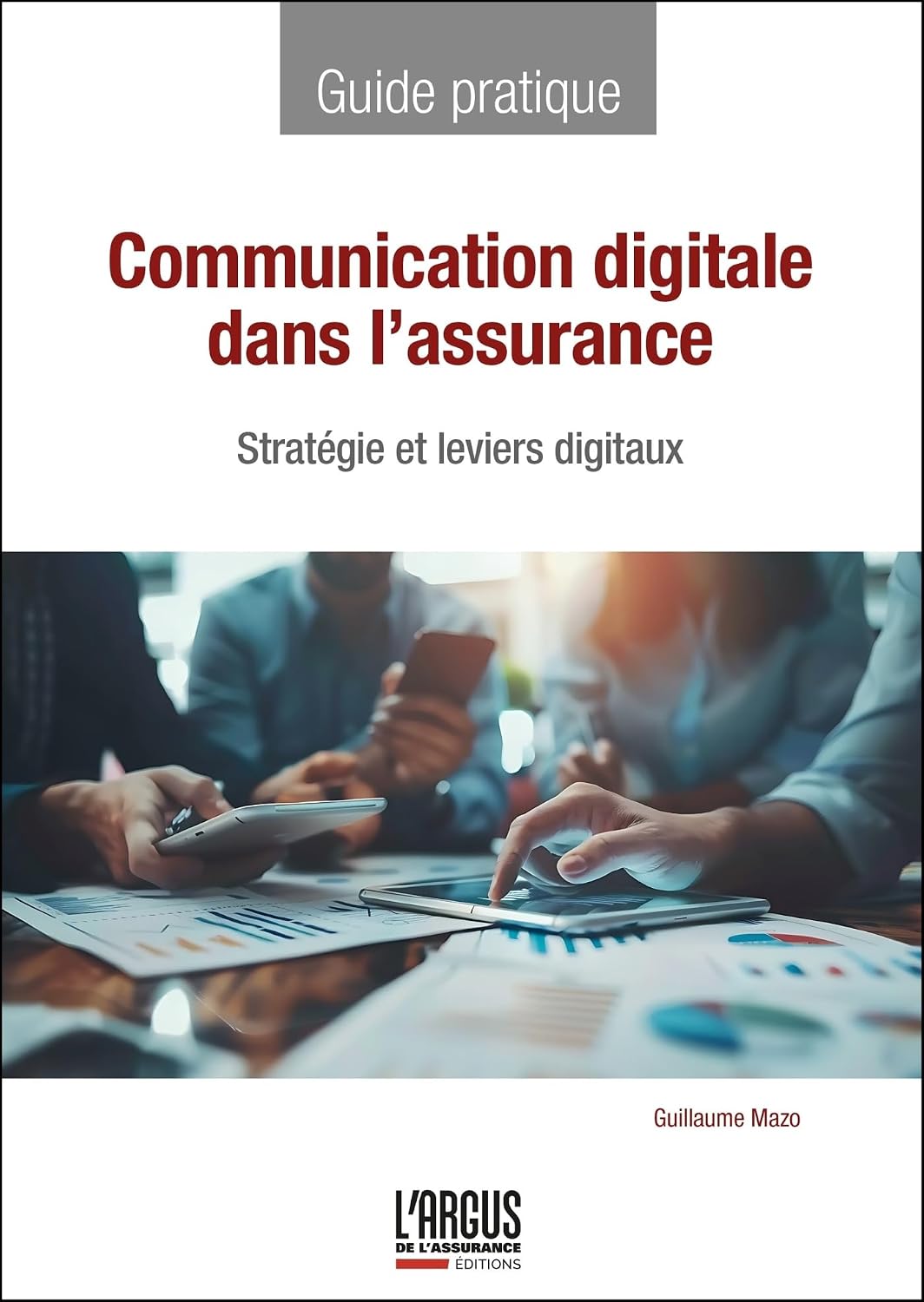 Communication digitale dans l'assurance: Stratégie et leviers digitaux (French Edition)