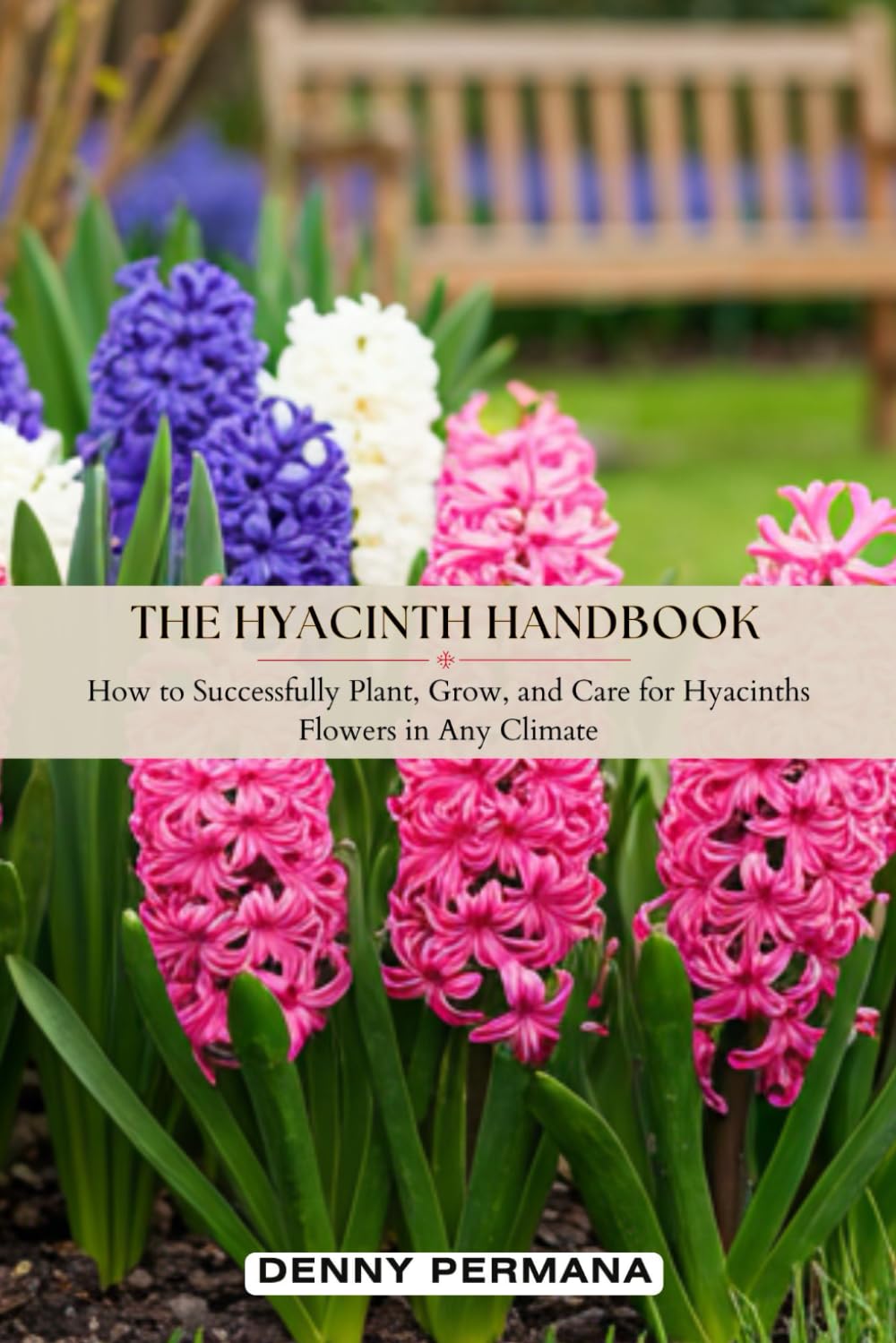 ler totalmente The Hyacinth Handbook: How to Successfully Plant, Grow, and Care for Hyacinths Flowers in Any Climate