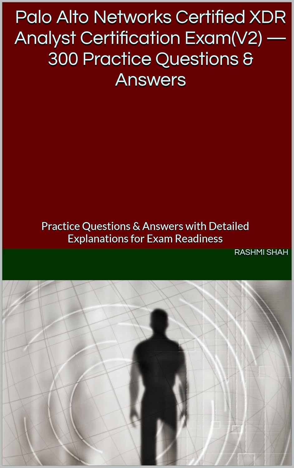 ler totalmente Palo Alto Networks Certified XDR Analyst Certification Exam(V2) — 300 Practice Questions & Answers: Practice Questions & Answers with Detailed Explanations for Exam Readiness (English Edition)