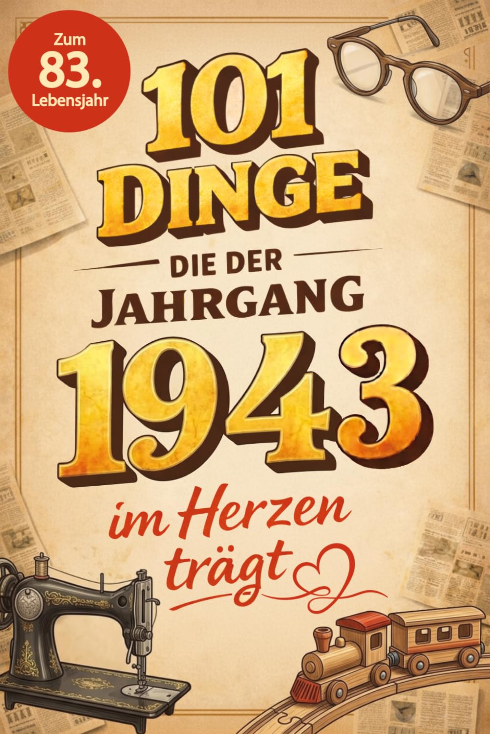 101 Dinge, die der Jahrgang 1943 im Herzen trägt: Eine nostalgische Zeitreise durch Kindheit und Jugend - Die unvergesslichen Erinnerungen, Fakten und... Jahrgangsbücher) (German Edition) baixar livro de graça