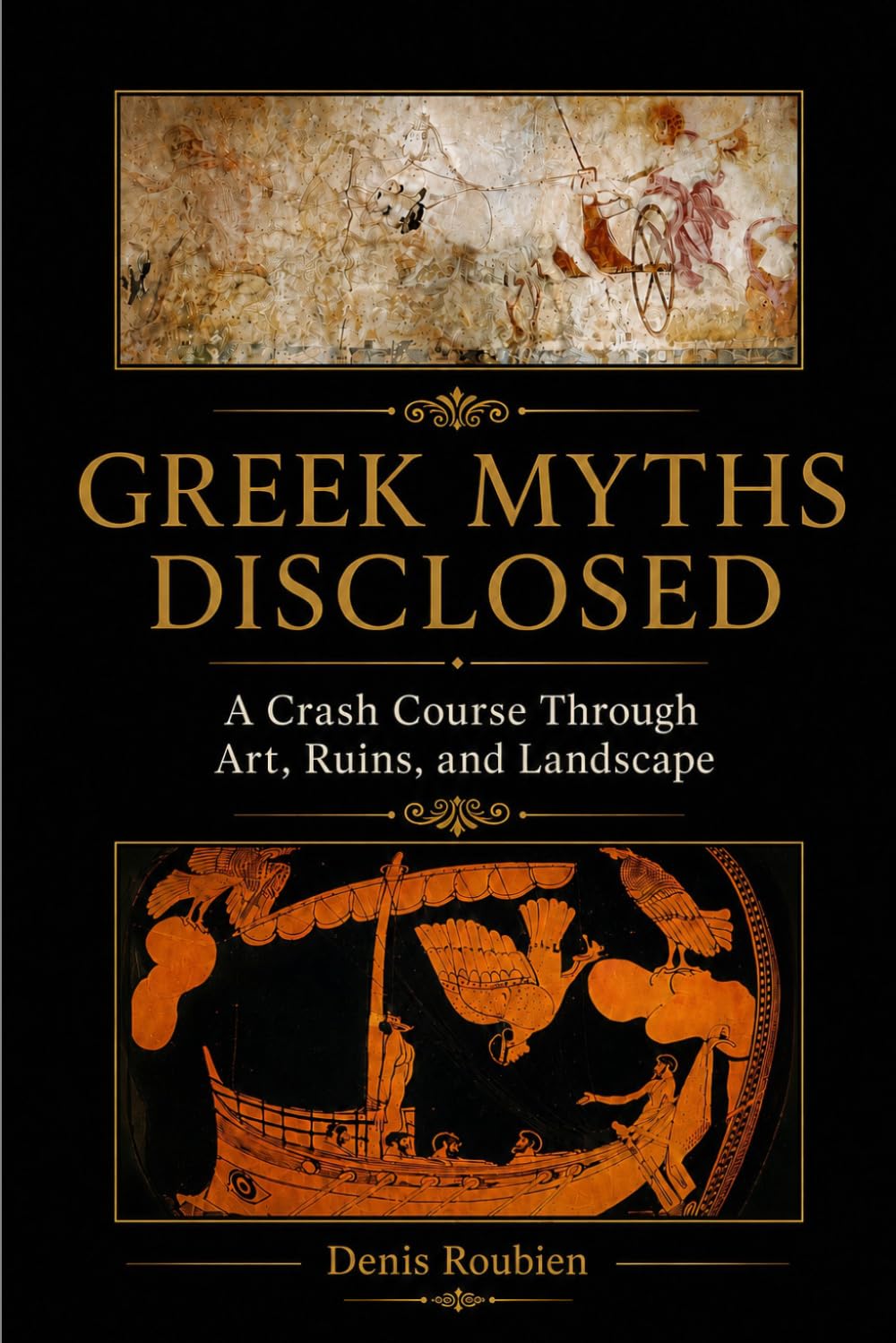Greek Myths Disclosed: A Crash Course Through Art, Ruins, and Landscape (Travel to culture and landscape) baixar o livro de graça