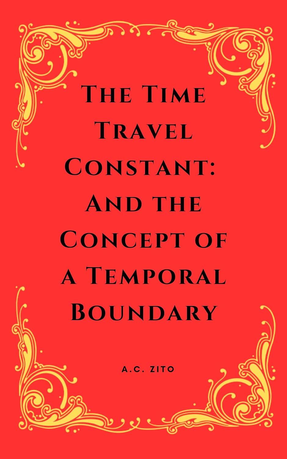 ler totalmente The Time Travel Constant: And the Concept of a Temporal Boundary (Zito's Mathematical Theoretical Continuum Book 2) (English Edition)