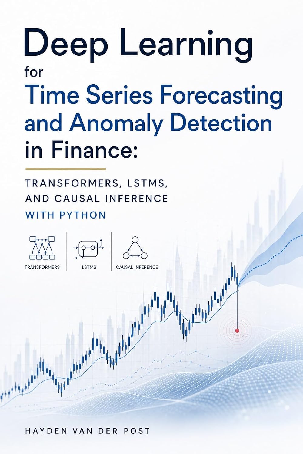 ler totalmente Deep Learning for Time Series Forecasting and Anomaly Detection in Finance: A Practical Python Guide (English Edition)
