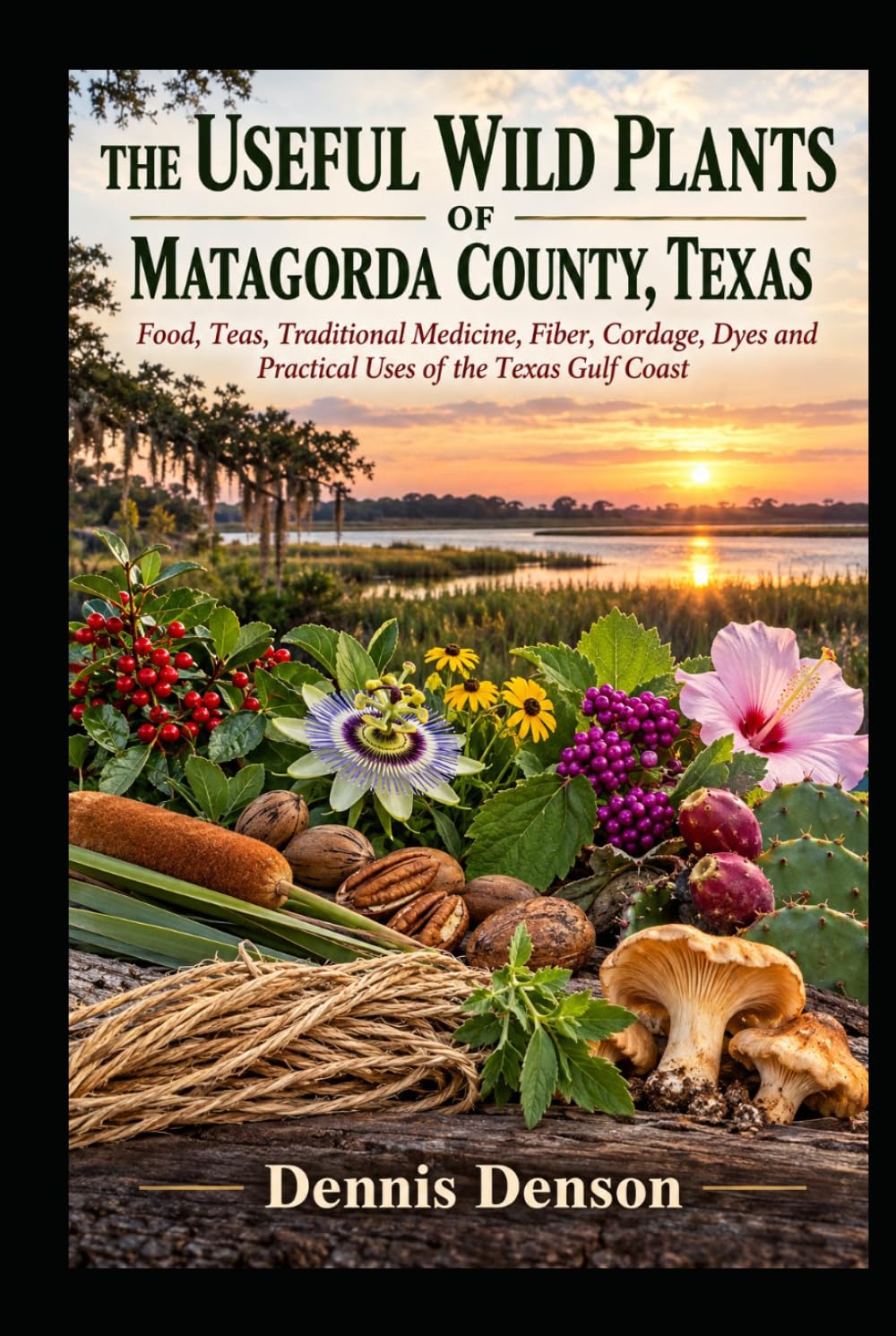 capítulo por capítulo baixar The Useful Wild Plants of Matagorda County, Texas: Food, Teas, Traditional Medicine, Fiber, Cordage, Dyes and Practical Uses of the Texas Gulf Coast