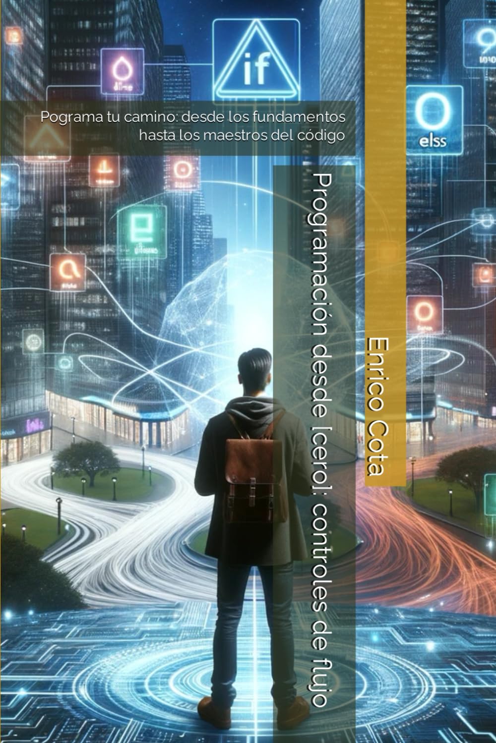 capítulo por capítulo baixar Programación desde [cero]: controles de flujo: Pograma tu camino: desde los fundamentos hasta los maestros del código (Programa Tu Camino: Desde los... los Maestros del Código) (Spanish Edition)