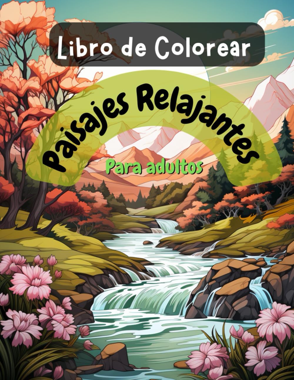 ler totalmente Libro de Colorear Paisajes Relajantes Para Adultos: Tranquilidad en Color,Naturaleza,Bosques,Playas,Bosque tropical y jardines para explorar (Spanish Edition)