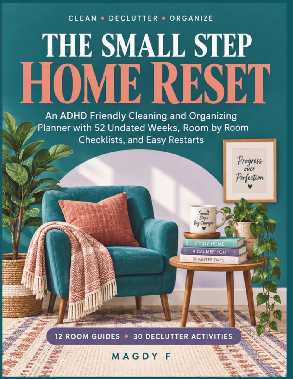 The Small Step Home Reset: An ADHD Friendly Cleaning and Organizing Planner with 52 Undated Weeks, Room by Room Checklists, and Easy Restarts baixar livro de graça