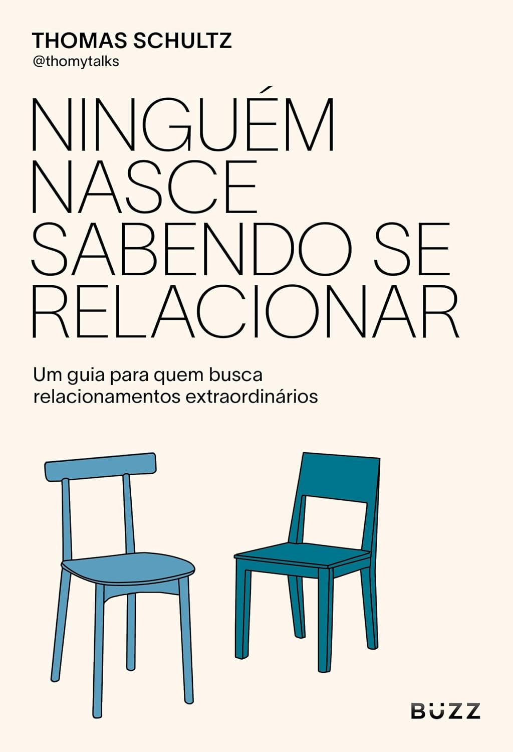 Ninguém nasce sabendo se relacionar: Um guia para quem busca relacionamentos extraordinários