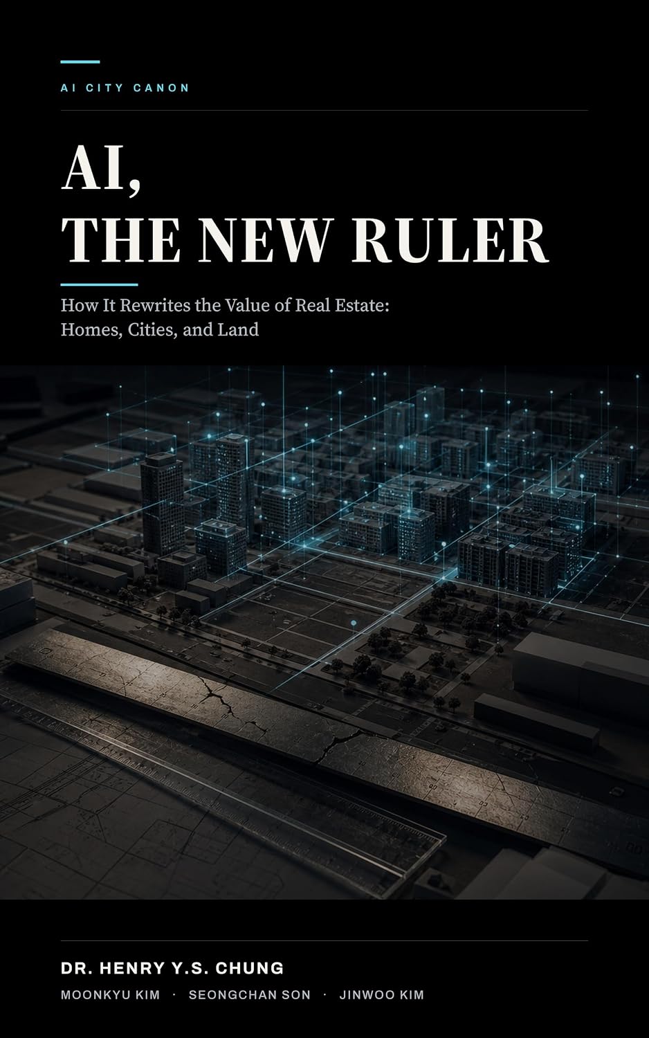 capítulo por capítulo baixar AI, the New Ruler: How It Rewrites the Value of Real Estate: Homes, Cities, and Land (AI City Canon Book 1) (English Edition)