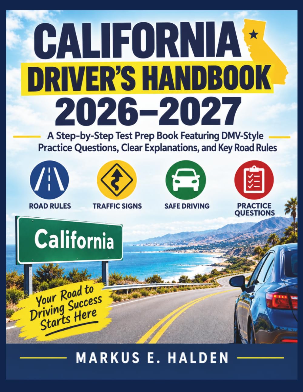 ler totalmente California Driver's Handbook 2026–2027: A Step-by-Step Test Prep Book Featuring DMV-Style Practice Questions, Clear Explanations, and Key Road Rules