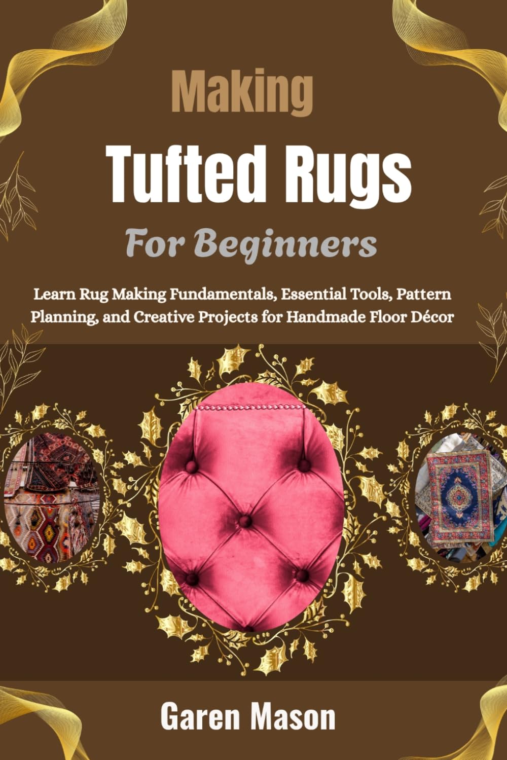 ler totalmente Making Tufted Rugs For Beginners: Learn Rug Making Fundamentals, Essential Tools, Pattern Planning, and Creative Projects for Handmade Floor Décor