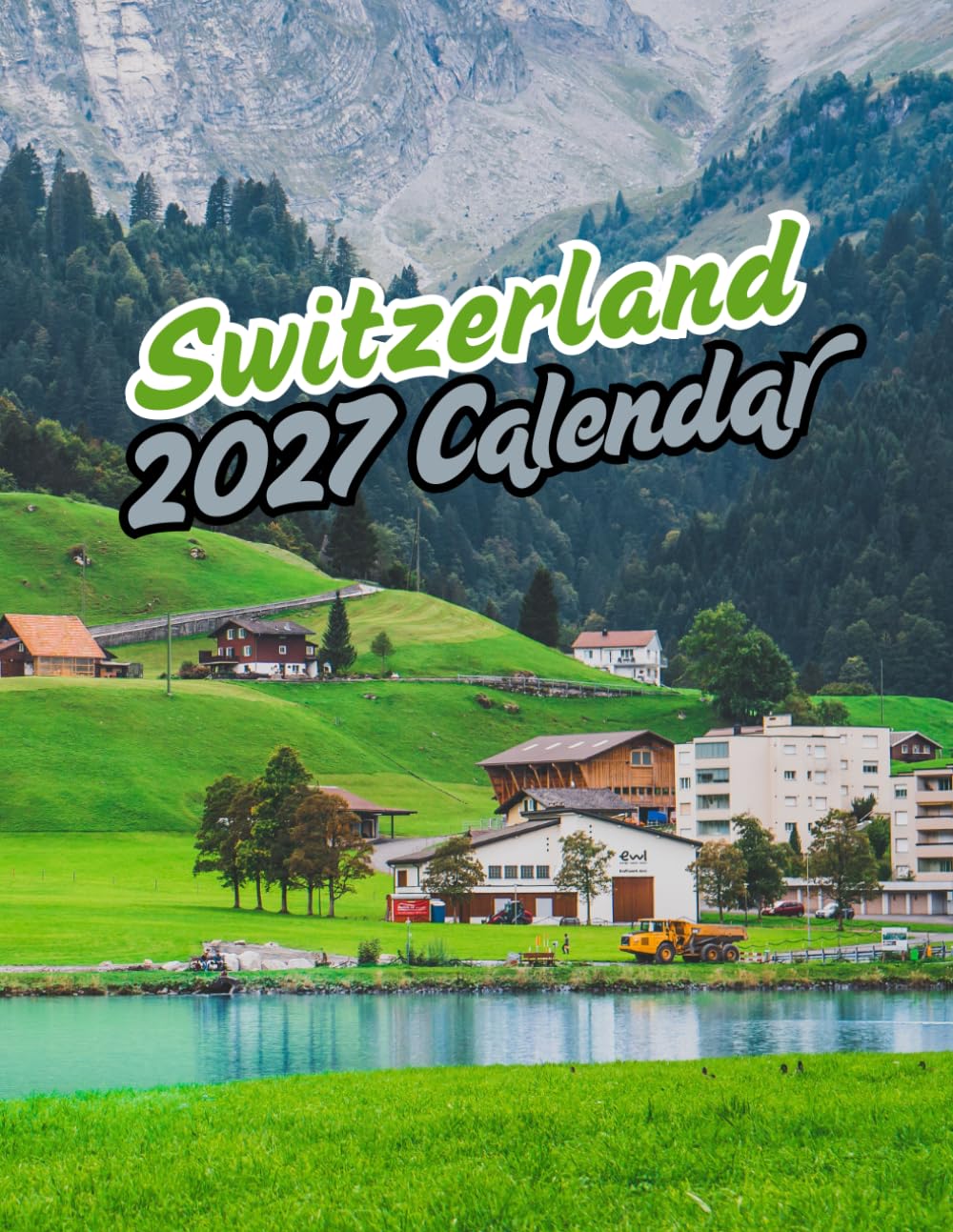 Switzerland 2027 Calenda r: Stunning Alpine Landscapes, Lakes & Swiss Villages | 16-Month (September 2026 – December 2027) baixar o livro de graça
