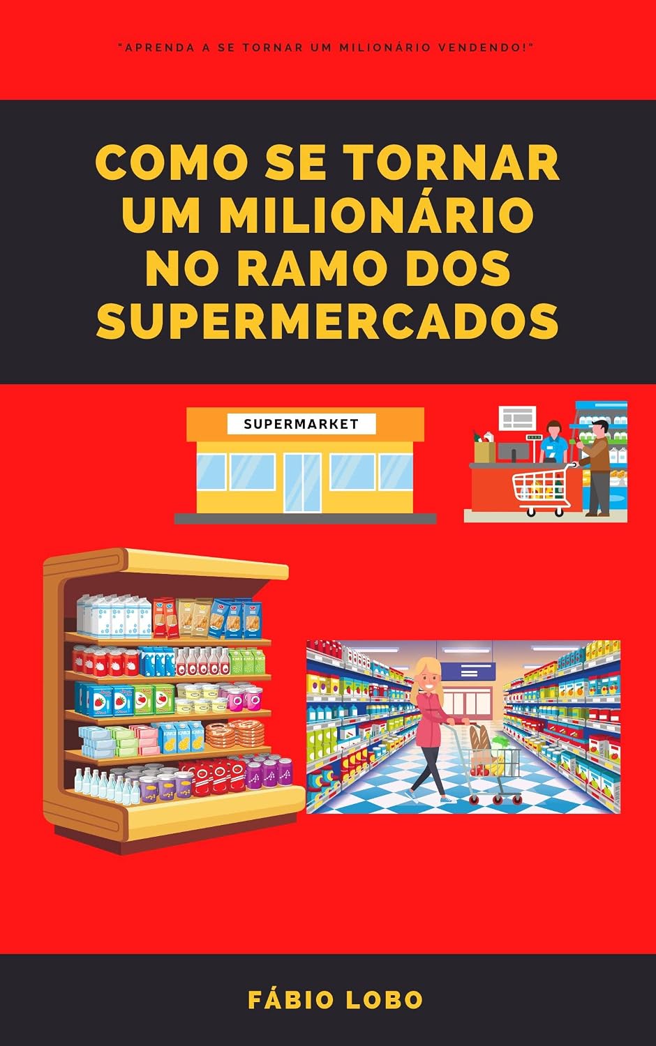 ler totalmente Como se tornar um milionário no ramo dos supermercados