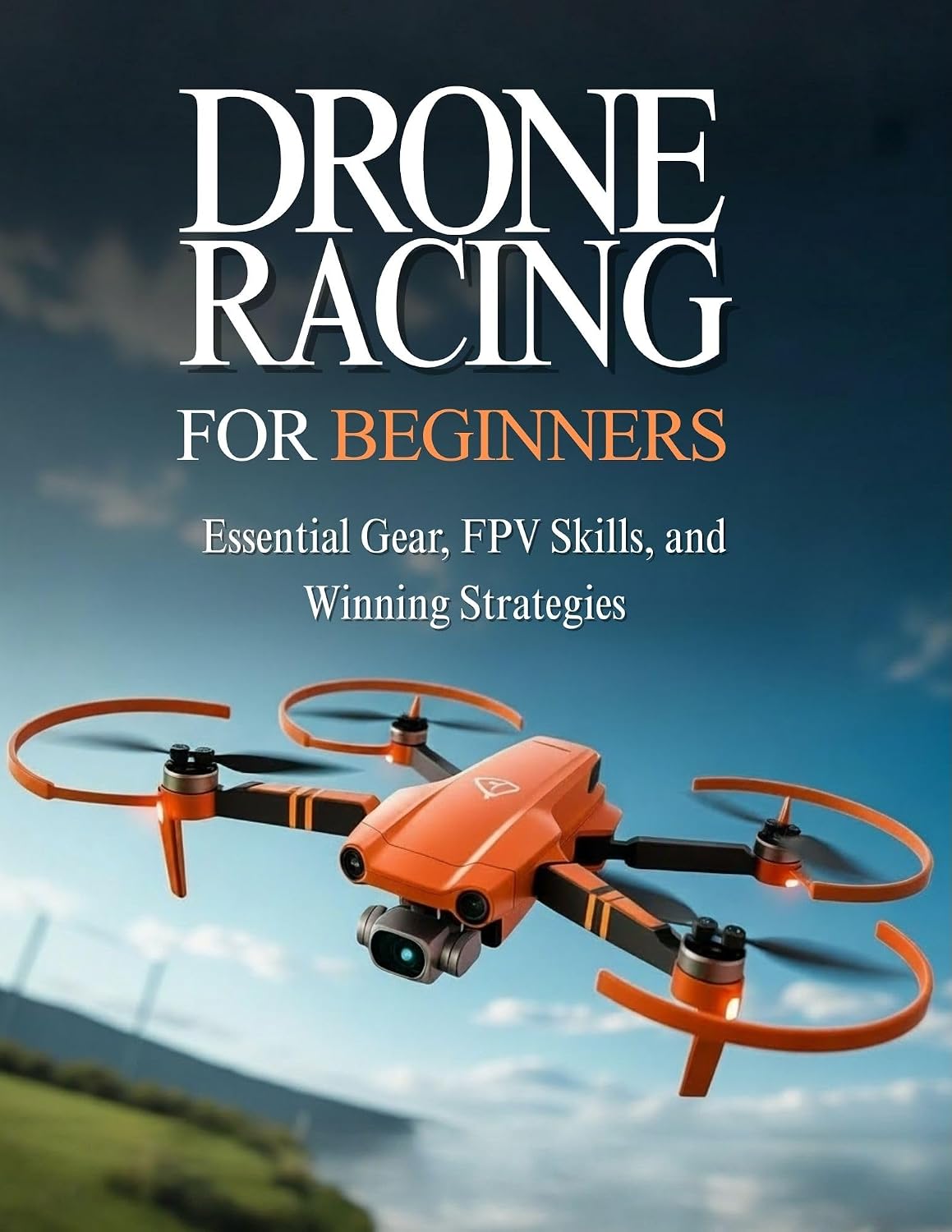 ler totalmente Drone Racing for Beginners: Essential Gear, FPV Skills, and Winning Strategies (English Edition)